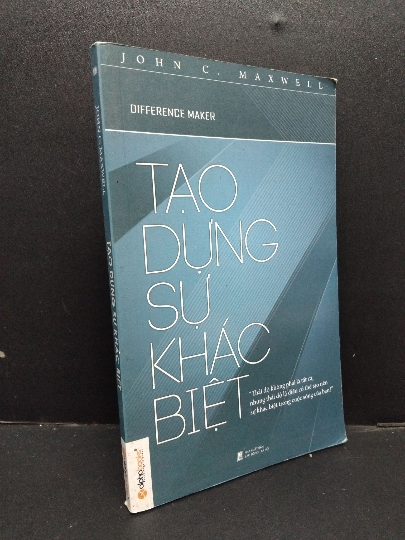 Tạo dựng sự khác biệt John C. Maxwell mới 80% ố 2013 0609 (SL có thể đặt: 1 Cuốn) - SÁCH ĐẠI HỌC