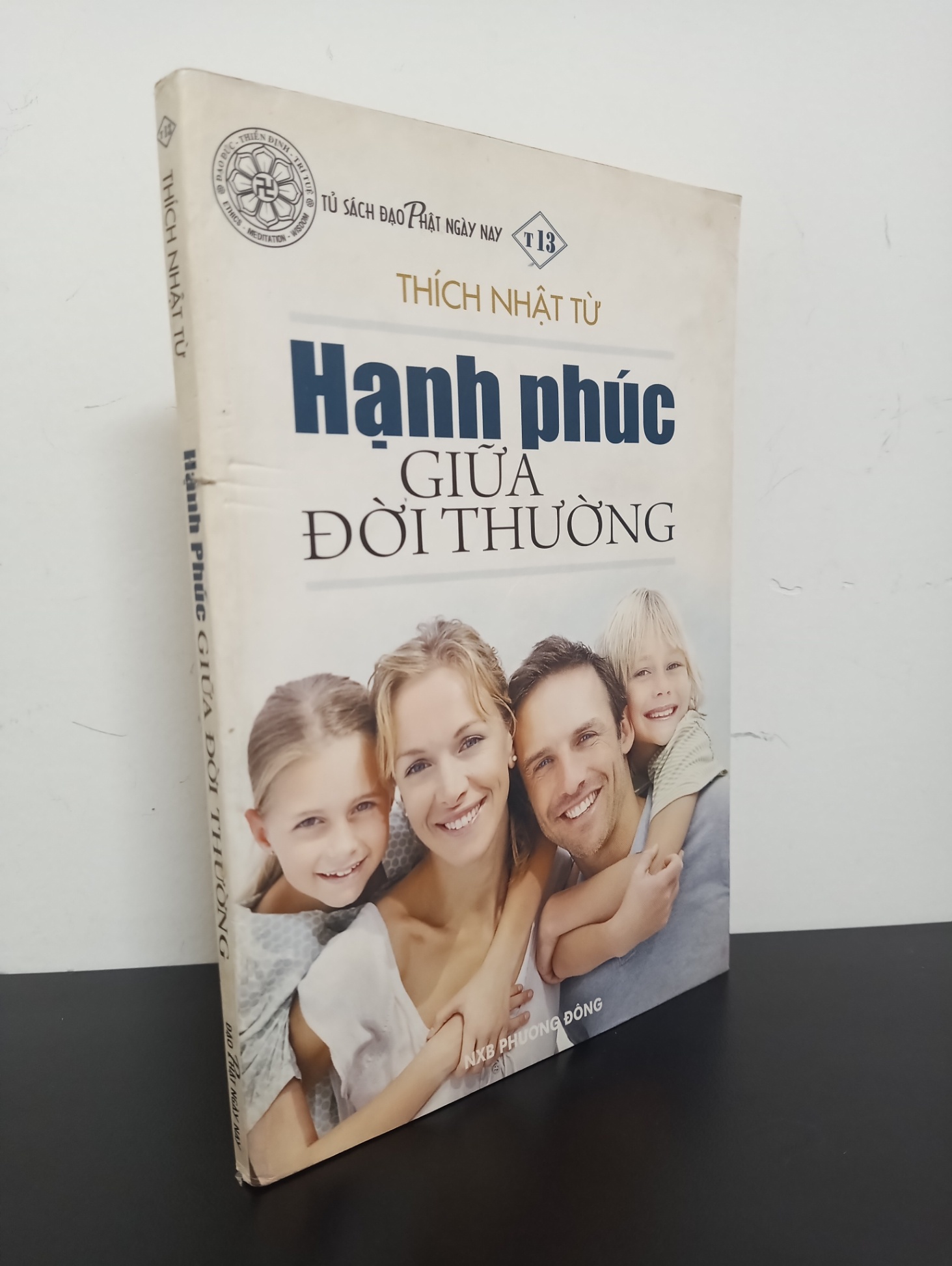 Tủ Sách Đạo Phật Ngày Nay - Hạnh Phúc Giữa Đời Thường (2010) - Thích Nhật Từ Mới 90% 2802 Phật giáo (SL có thể đặt: 1 cuốn) - SÁCH ĐẠI HỌC