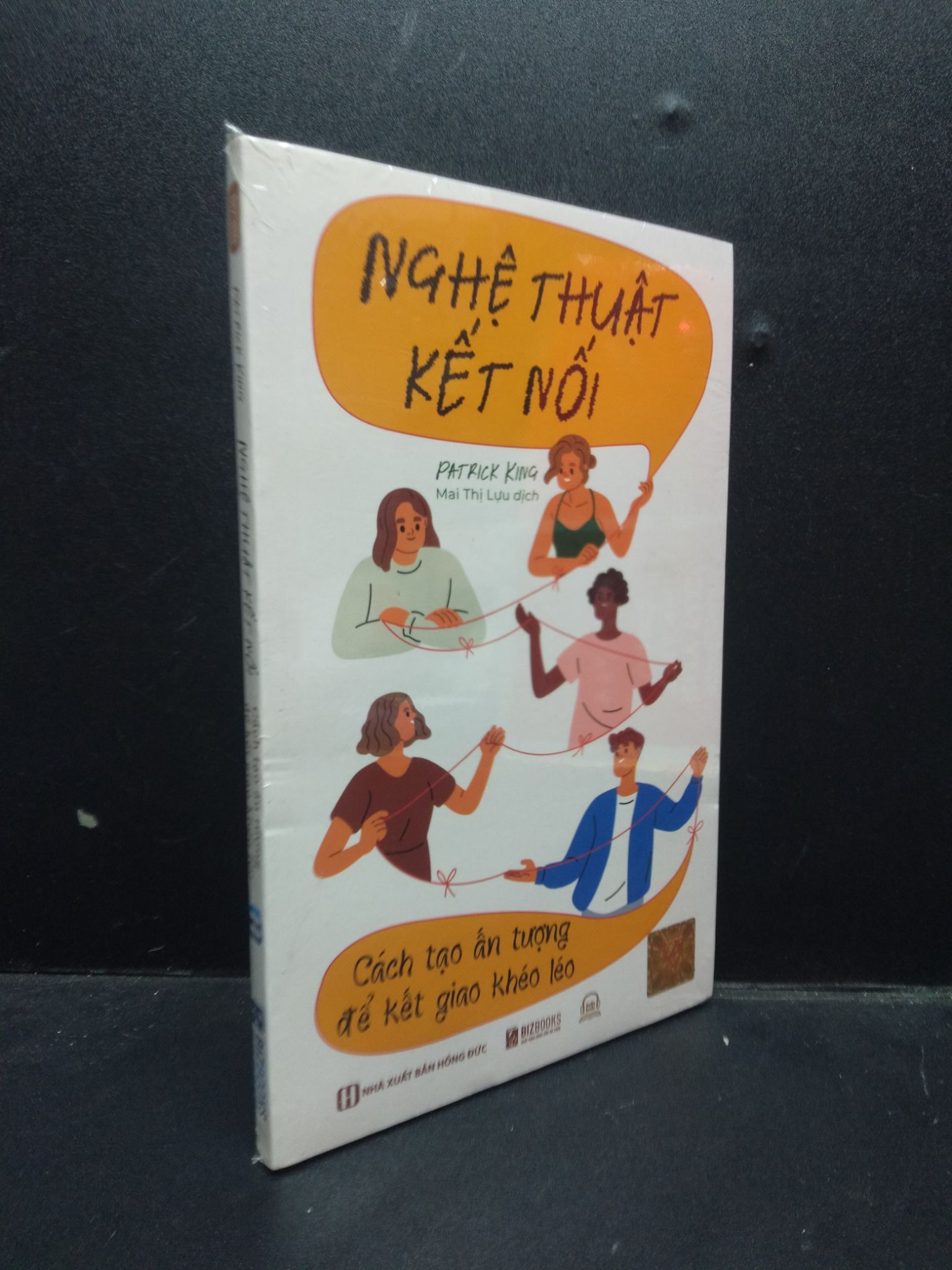 Nghệ thuật kết nối Cách tạo ấn tượng để kết giao khó léo Patrick King mới 100% 2003 kỹ năng giao tiếp Sách kỹ năng mềm (SL có thể đặt: 1 Cuốn) - SÁCH ĐẠI HỌC