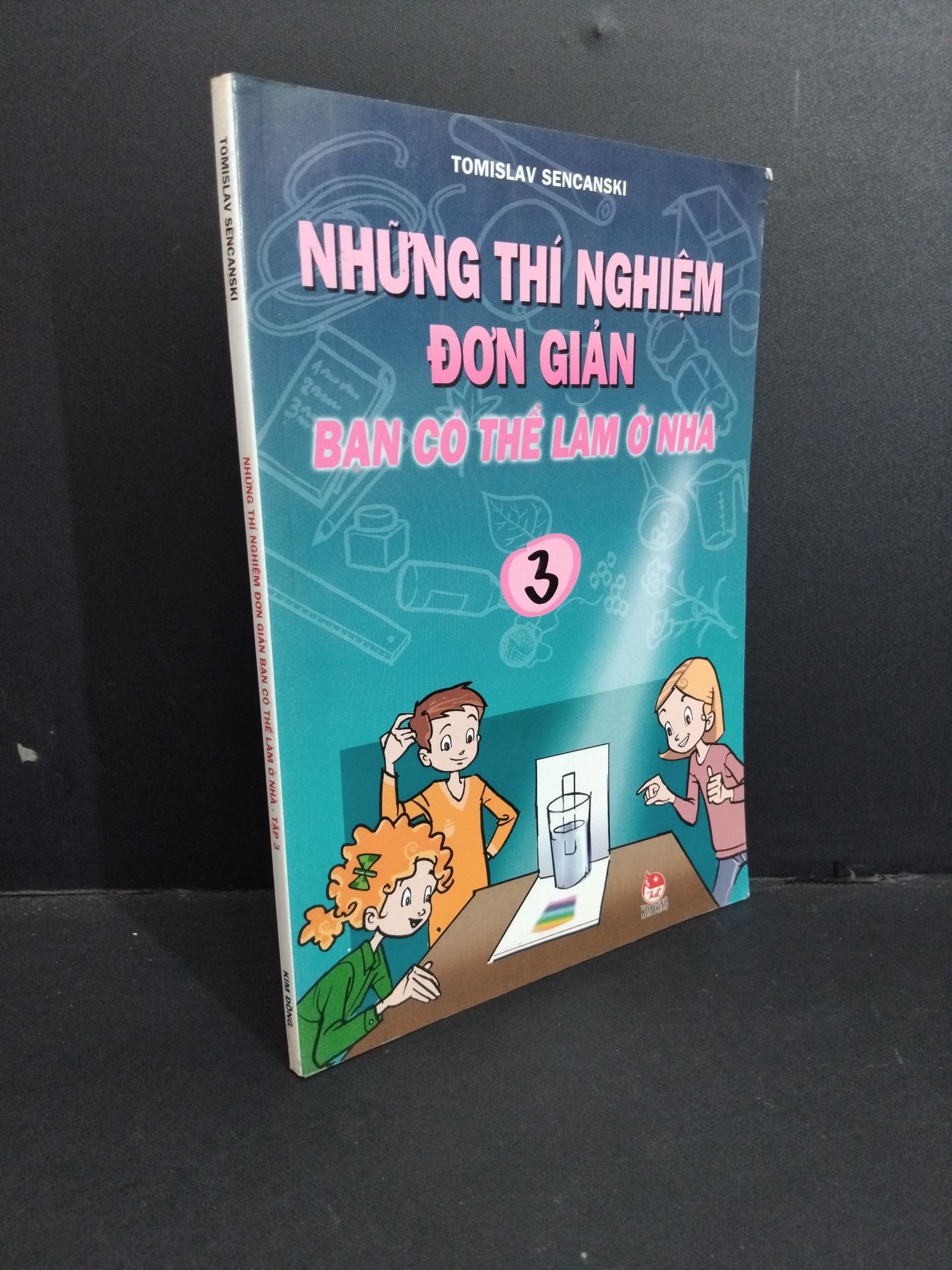 Những thí nghiệm đơn giản bạn có thể làm ở nhà 3 mới 80% bẩn bìa, ố nhẹ, tróc bìa 2007 2811 Tomislav Sencanski Kiến thức bách khoa (SL có thể đặt: 1 Cuốn) - SÁCH ĐẠI HỌC