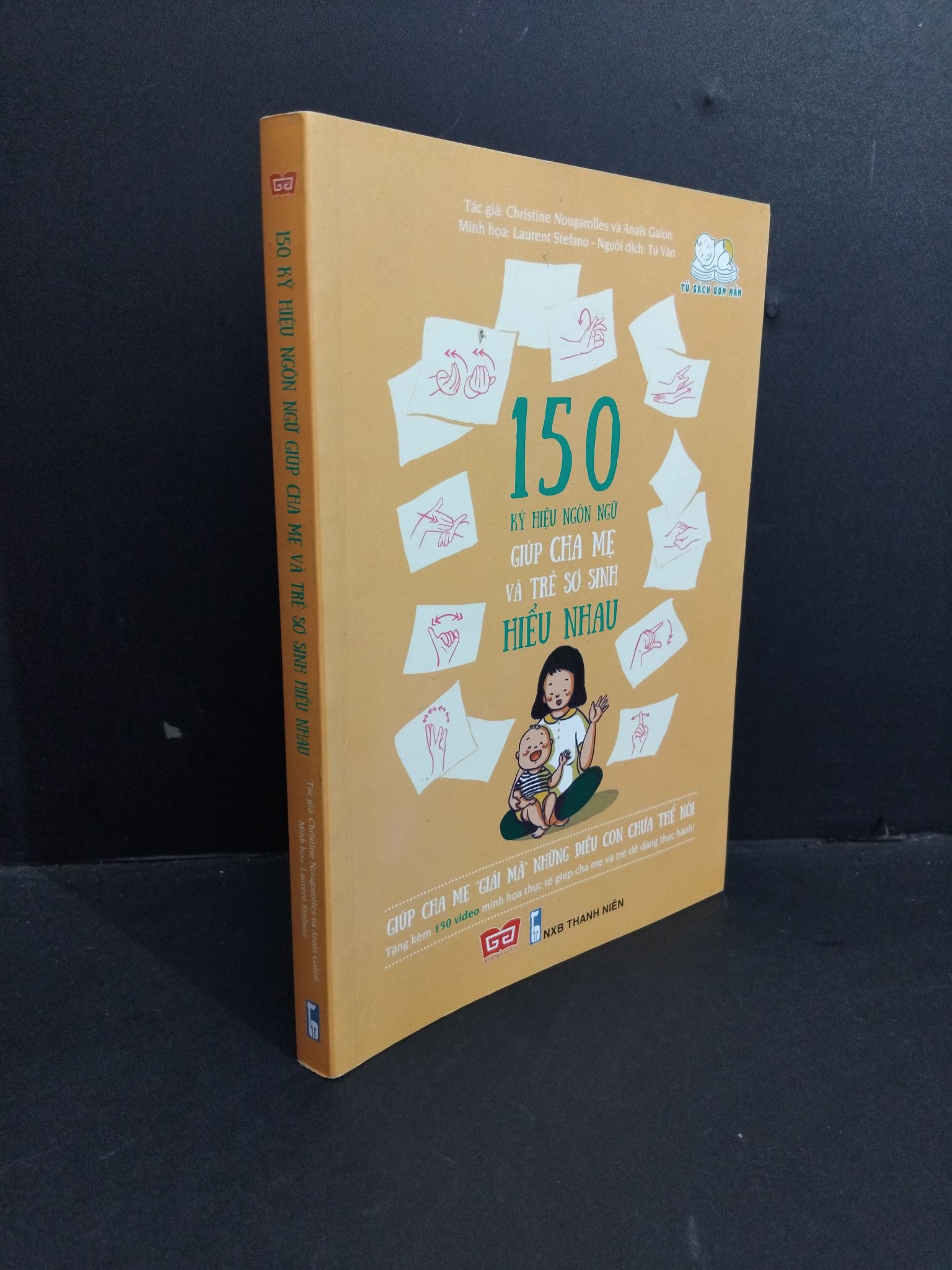 150 ký hiệu ngôn ngữ giúp cha mẹ và trẻ sơ sinh hiểu nhau mới 90% bẩn nhẹ 2018 0612 Christine Nougarolles Sách tư duy, kỹ năng sống (SL có thể đặt: 1 Cuốn) - SÁCH ĐẠI HỌC