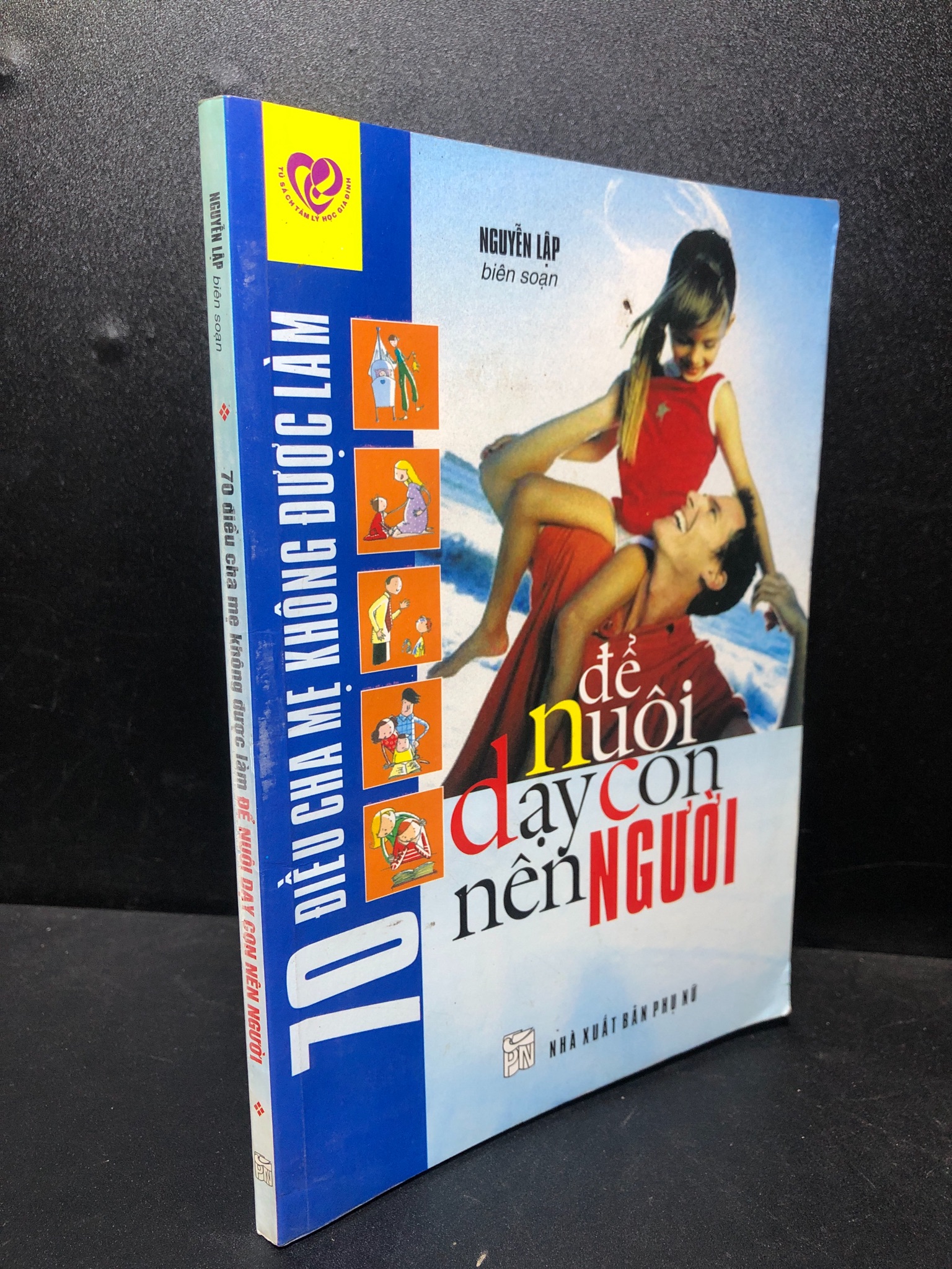 70 điều cha mẹ không được làm để nuôi dạy con nên người 2008 Nguyễn Lập mới 80% ố nhẹ ( Văn học , kỹ năng ) 2812 (SL có thể đặt: 1 Cuốn) - SÁCH ĐẠI HỌC