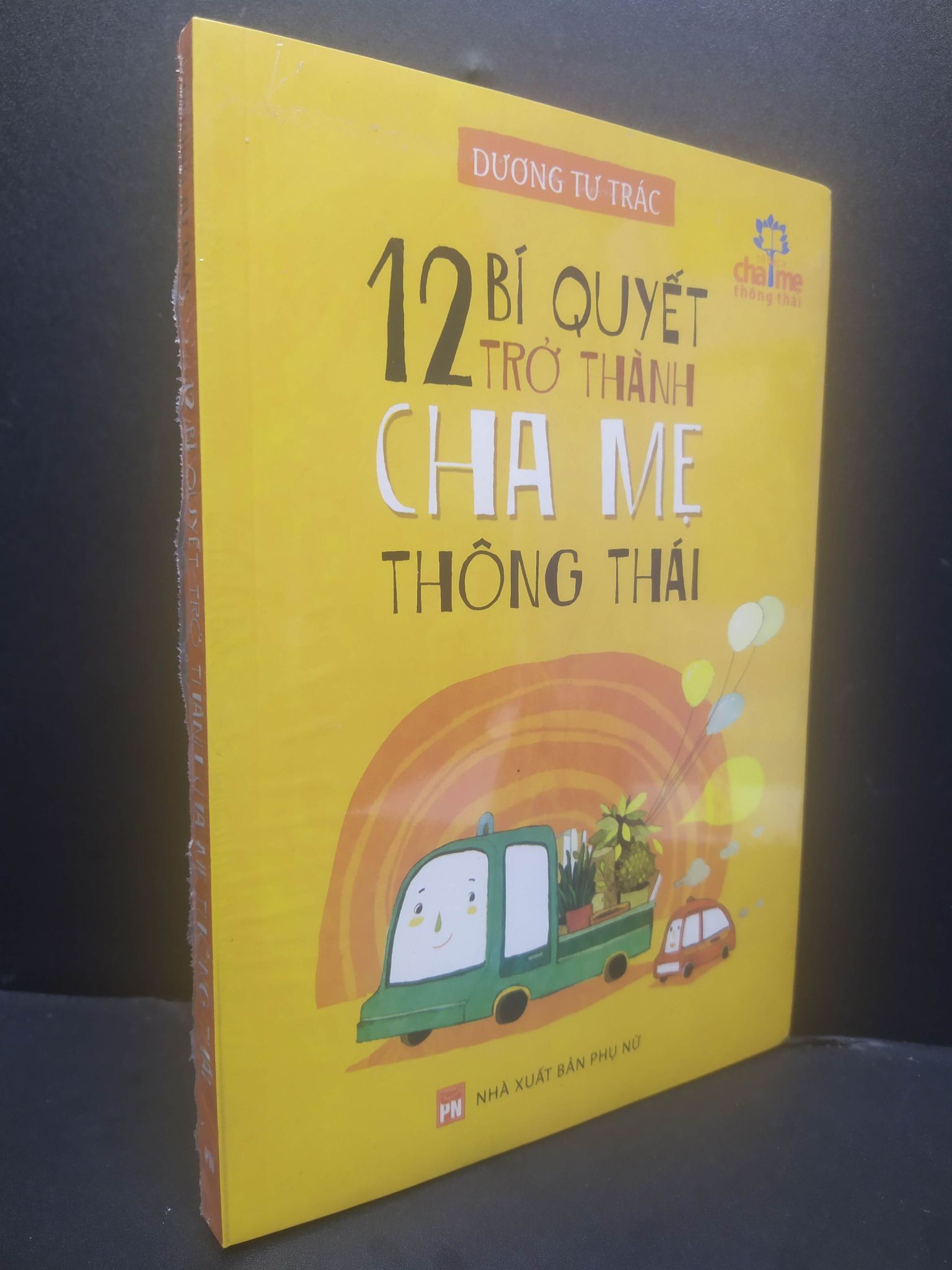12 Bí Quyết Trở Thành Cha Mẹ Thông Thái mới 100% 1906 Dương Tư Trác Sách tư duy, kỹ năng sống (SL có thể đặt: 1 Cuốn) - SÁCH ĐẠI HỌC