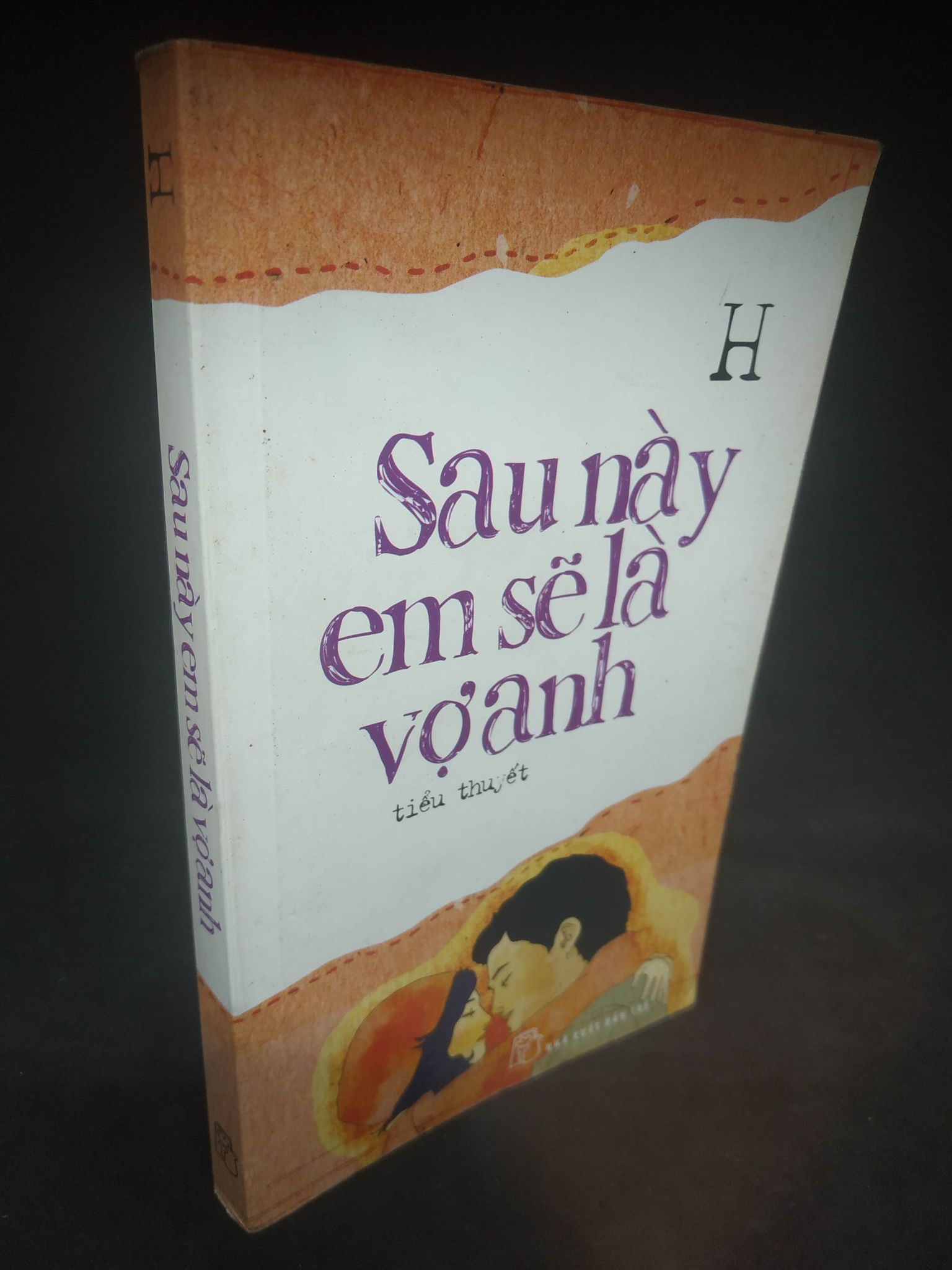 Sau này, em sẽ là vợ anh H mới 80% 2302 (SL có thể đặt: 1 Cuốn) - SÁCH ĐẠI HỌC