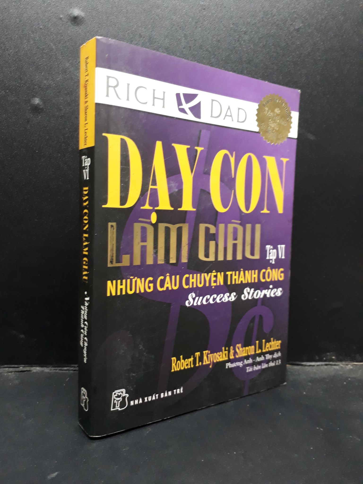 Dạy con làm giàu tập VI - Những câu chuyện thành công 2016 mới 70% ố vàng 1504 kỹ năng Nhân vật, bài học kinh doanh (SL có thể đặt: 1 Cuốn) - SÁCH ĐẠI HỌC