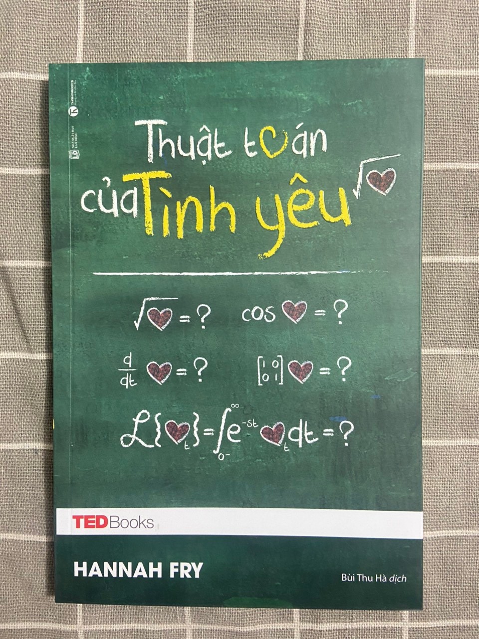 Thuật toán của Tình yêu (Tedbook) Mới 90% 2017 1505 Hannah Fry Sách tâm lý (SL có thể đặt: 1 Cuốn) - SÁCH ĐẠI HỌC