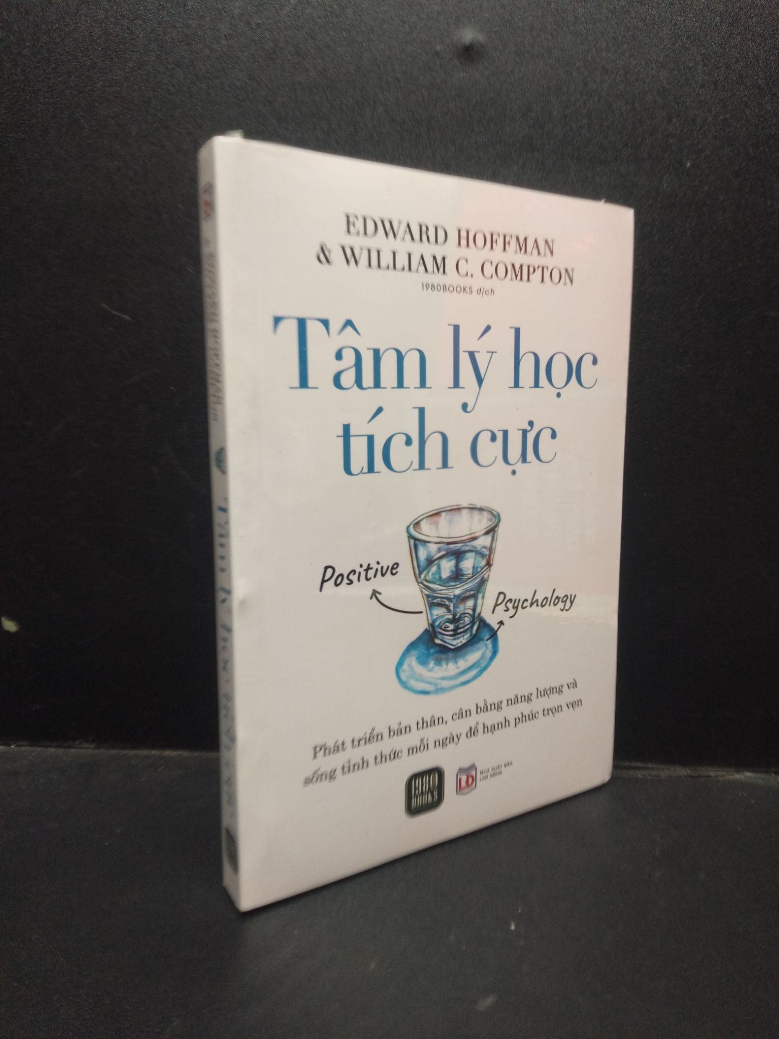 Tâm lý học tích cực Edward Hoffman và William C. Compton mới 100% 2003 tâm lý học Sách tâm lý (SL có thể đặt: 1 Cuốn) - SÁCH ĐẠI HỌC