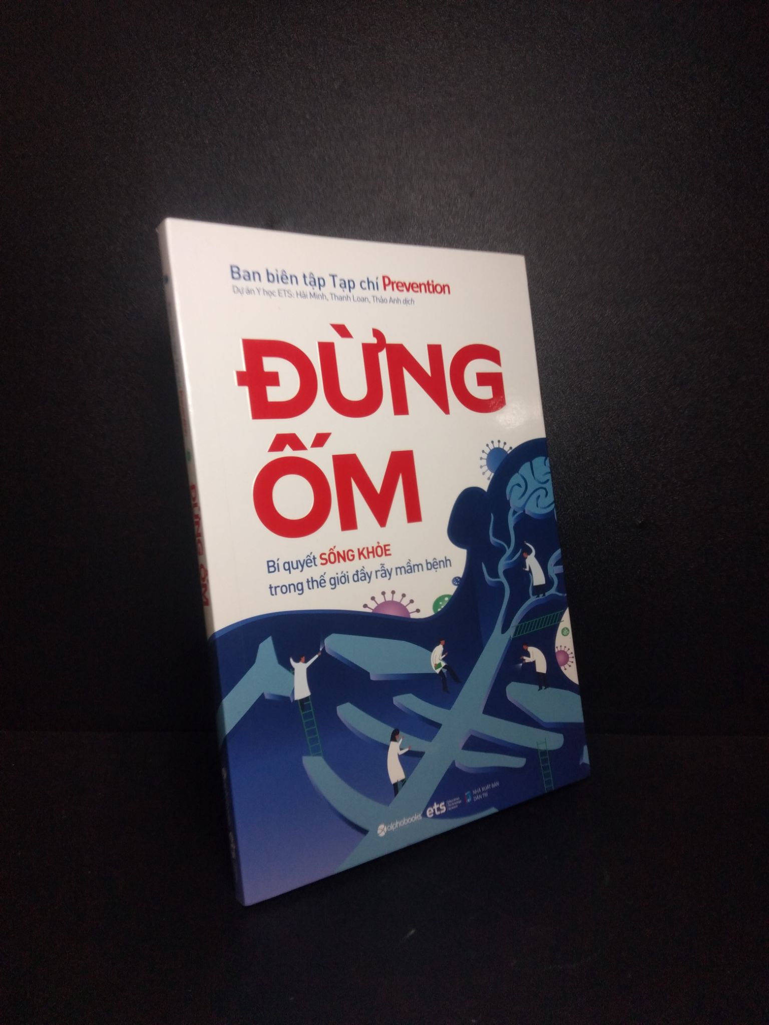 Đừng ốm bí quyết sống khỏe trong thế giới đầy rẫy mầm bệnh 2020 mới 90% 1810 Sách tư duy, kỹ năng sống (SL có thể đặt: 5 Cuốn) - SÁCH ĐẠI HỌC