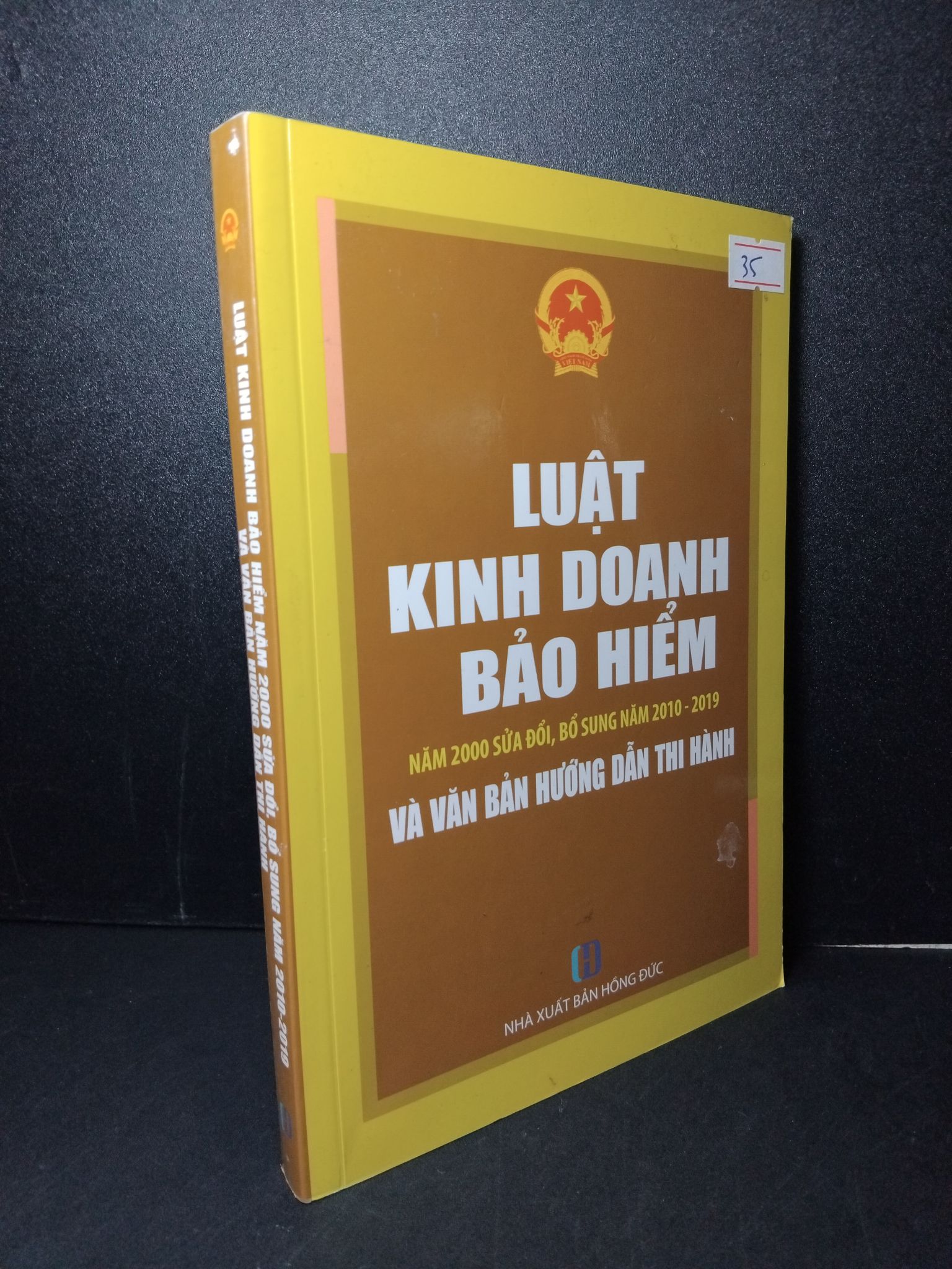 Luật kinh doanh bảo hiểm năm 2000 sửa đổi, bổ sung năm 2010 - 2019 và văn bản hướng dẫn thi hành mới 90% bẩn nhẹ 2019 2103 Luật, văn bản luật (SL có thể đặt: 1 Cuốn) - SÁCH ĐẠI HỌC