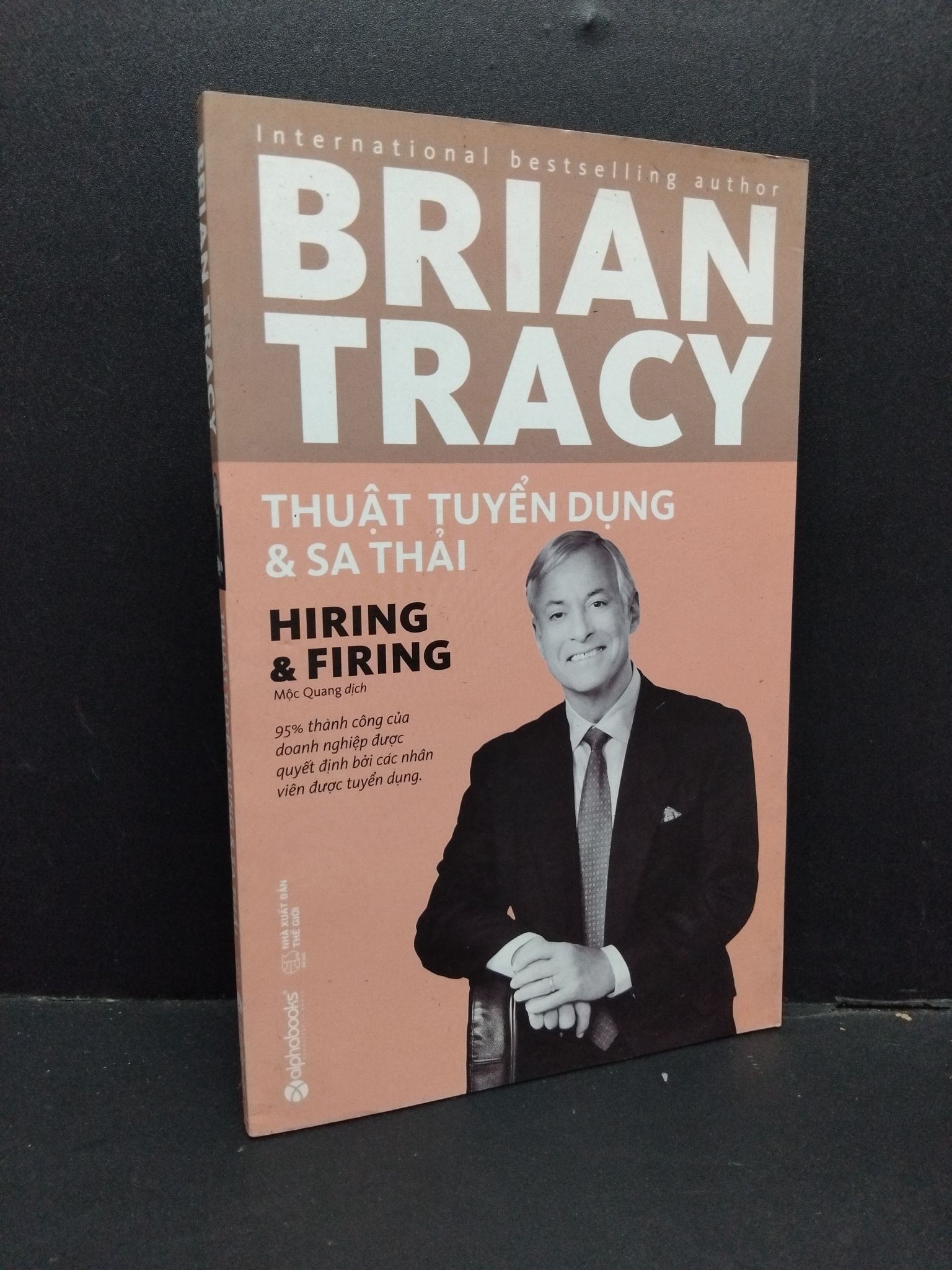 Thuật tuyển dụng và sa thải mới 90% ố nhẹ 2019 1410 Brian Tracy Quản trị, lãnh đạo (SL có thể đặt: 2 Cuốn) - SÁCH ĐẠI HỌC