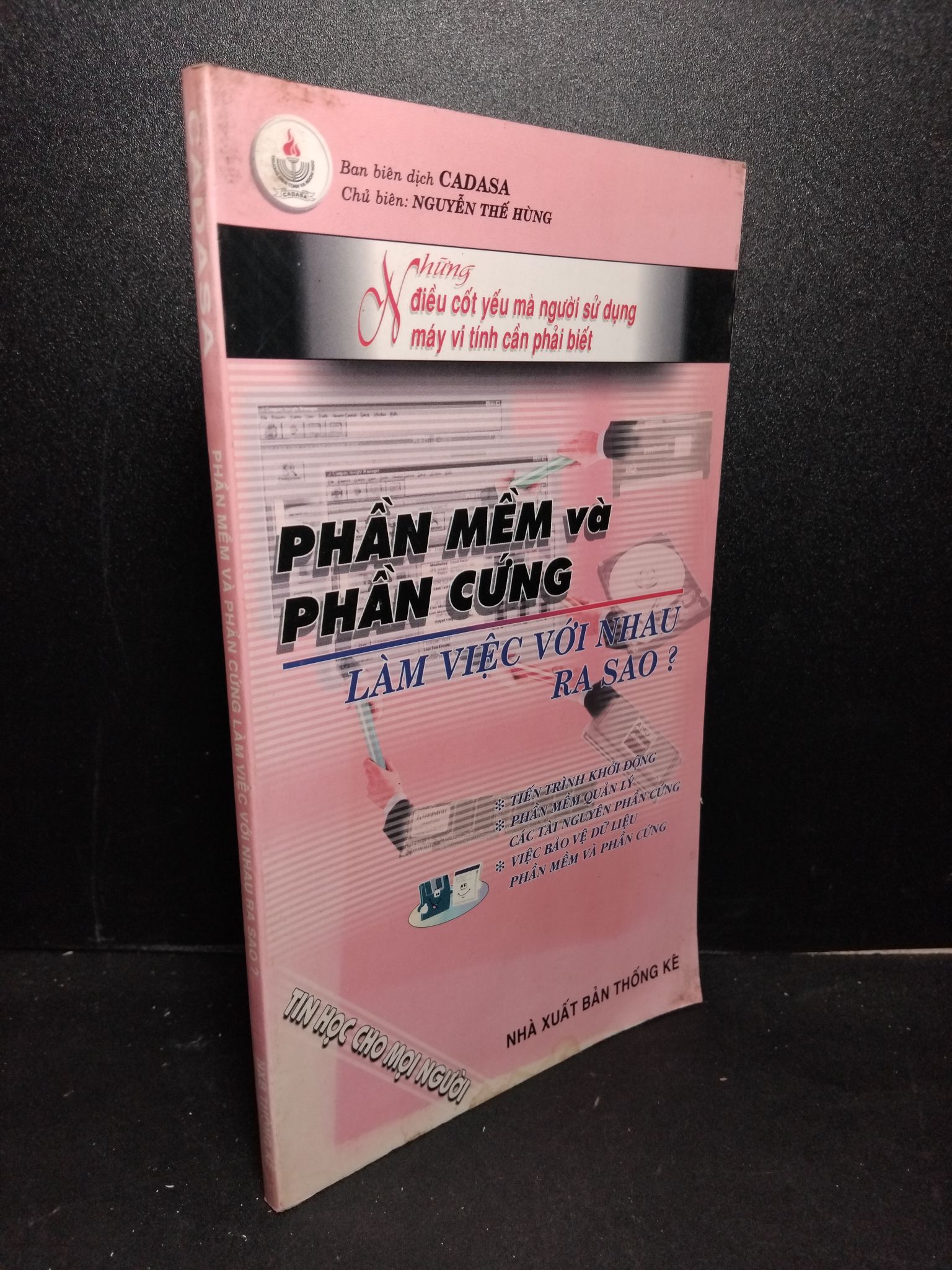 Phần mềm và phần cứng làm việc với nhau ra sao ? mới 80% ố 2001 Nguyễn Thế Hùng 2103 Sách chuyên môn (SL có thể đặt: 1 Cuốn) - SÁCH ĐẠI HỌC