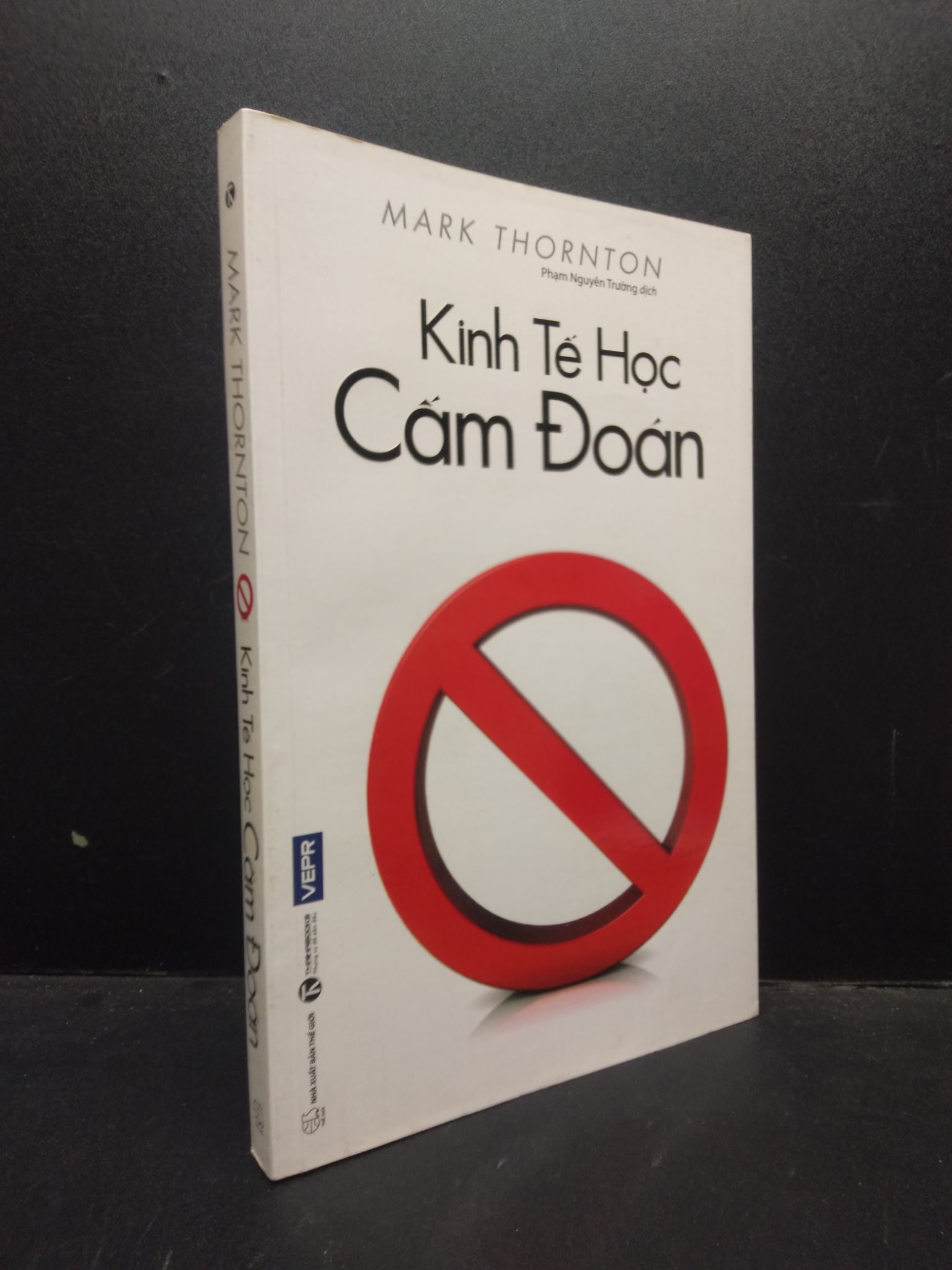 Kinh tế học cấm đoán Mark Thornton 2017 Mới 80% ố, bẩn nhẹ 0309 Phân tích kinh tế (SL có thể đặt: 4 Cuốn) - SÁCH ĐẠI HỌC