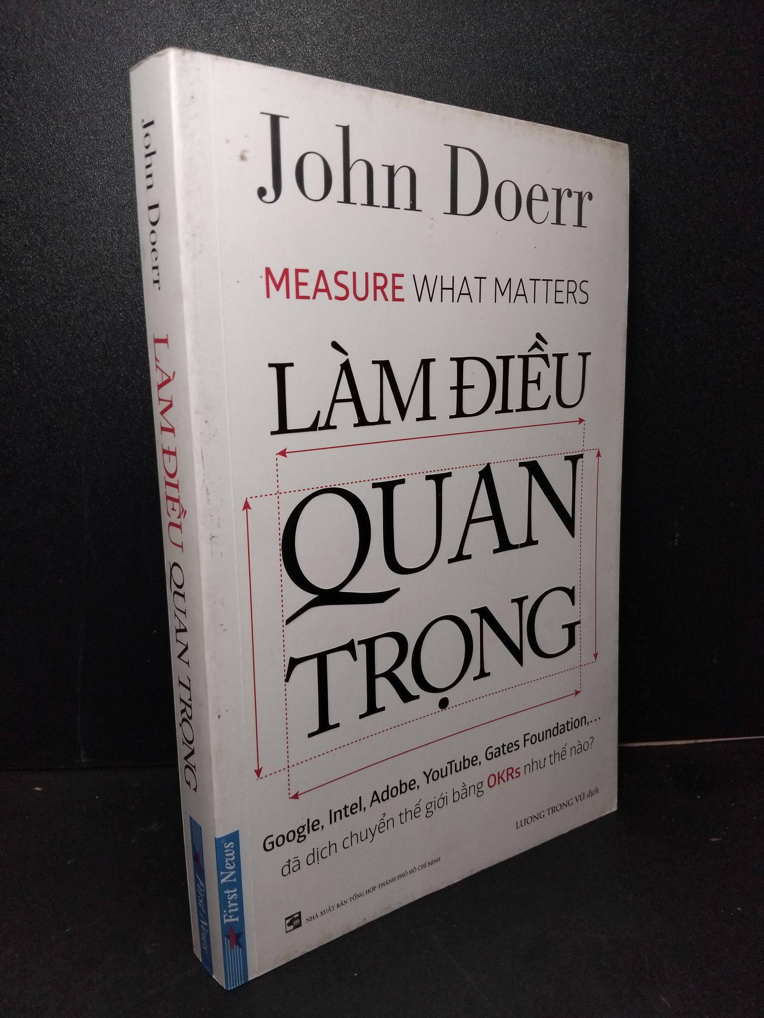 Làm điều quan trọng mới 80% bẩn bìa, ố 2018 John Doerr 2103 Quản trị, lãnh đạo (SL có thể đặt: 1 Cuốn) - SÁCH ĐẠI HỌC