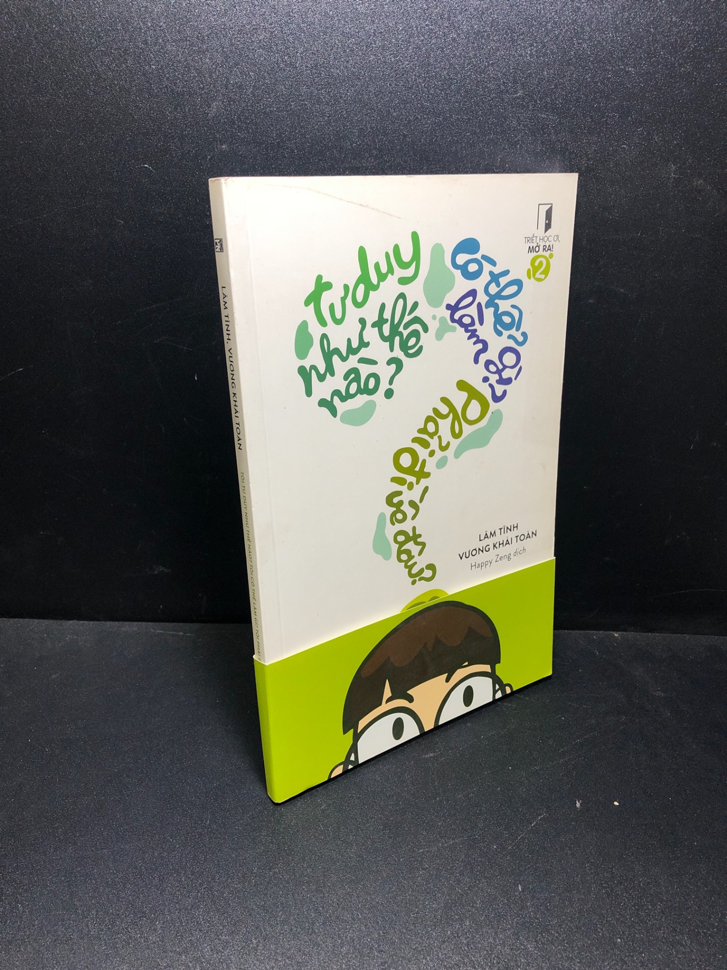Tư duy như thế nào tôi có thể làm gì tôi phải đi về đâu tập 2 Lâm Tĩnh Vương Khải Toàn 2018 mới 70% bẩn bia 0611 Sách tư duy, kỹ năng sống (SL có thể đặt: 1 Cuốn) - SÁCH ĐẠI HỌC
