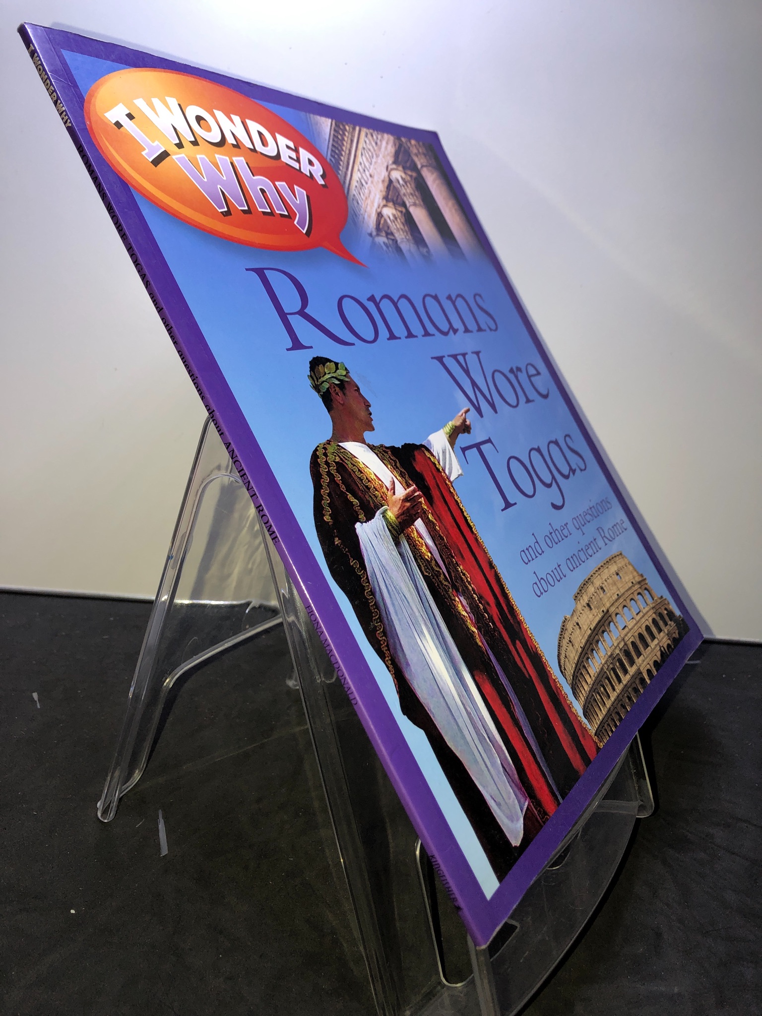Romans Wore Togas and other questions about ancient Rome mới 85% bẩn nhẹ I wonder why 2607 Sách ngoại văn (SL có thể đặt: 1 Cuốn) - SÁCH ĐẠI HỌC