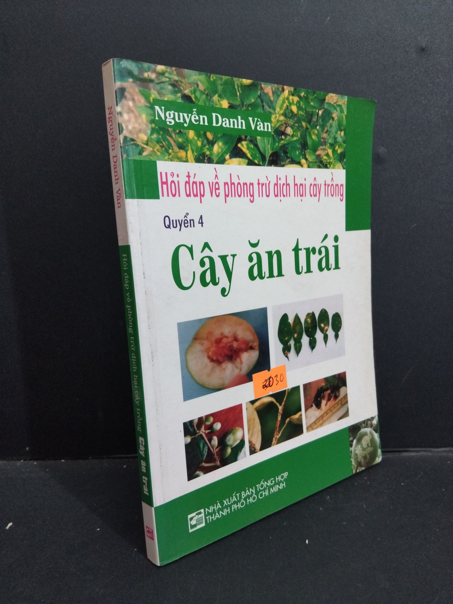 Hỏi đáp về phòng trừ dịch bệnh cây trồng quyển 4 cây ăn trái mới 80% ố dấu mộc trang đầu 2008 1001 Nguyễn Danh Vàn Sách tư duy, kỹ năng sống (SL có thể đặt: 1 Cuốn) - SÁCH ĐẠI HỌC