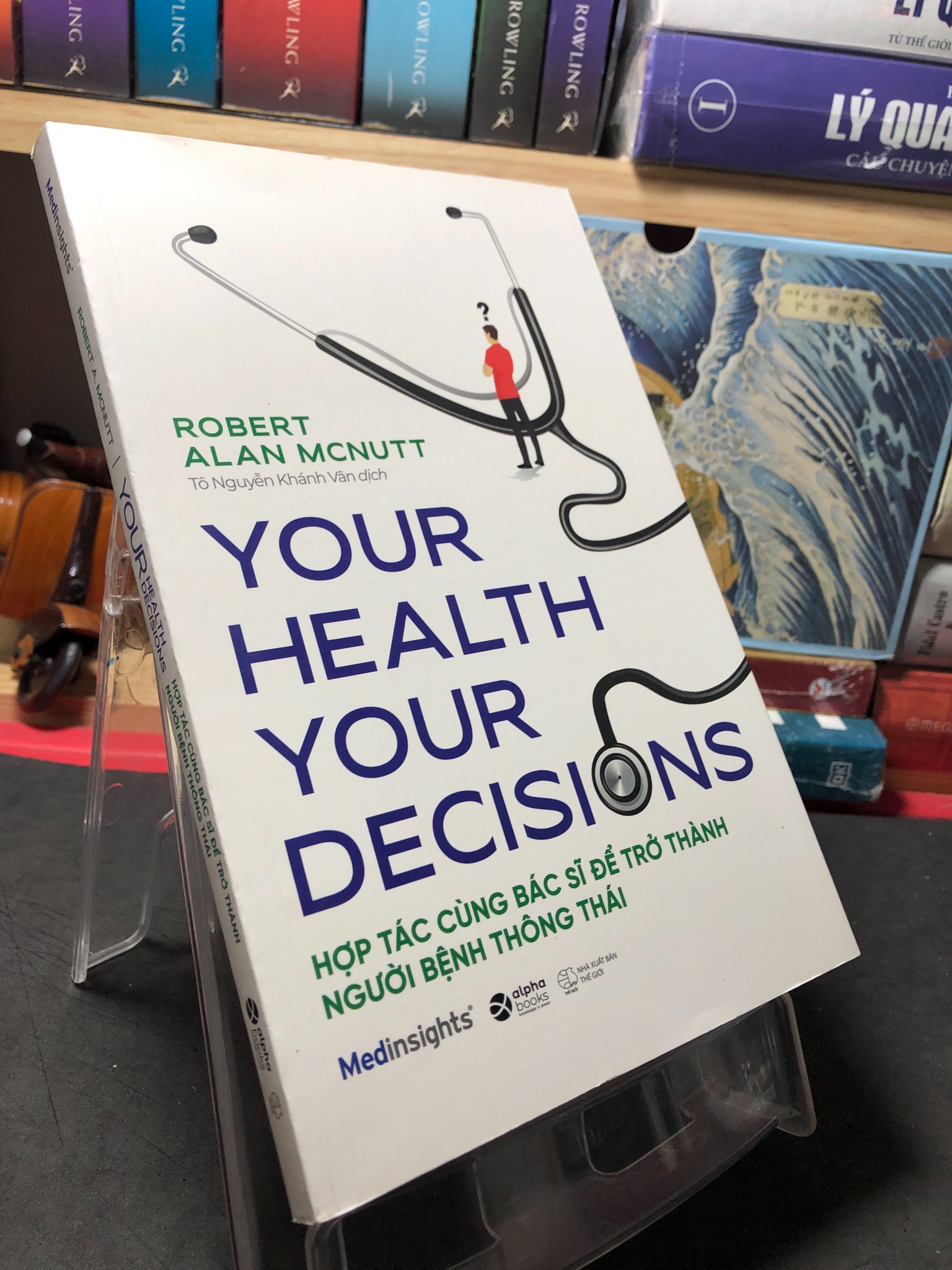 Your health your decisions Hợp tác cùng bác sỹ để trở thành người bệnh thông thái 2020 mới 90% Robert Alan Mcnutt 0910 Sách sức khỏe (SL có thể đặt: 1 Cuốn) - SÁCH ĐẠI HỌC