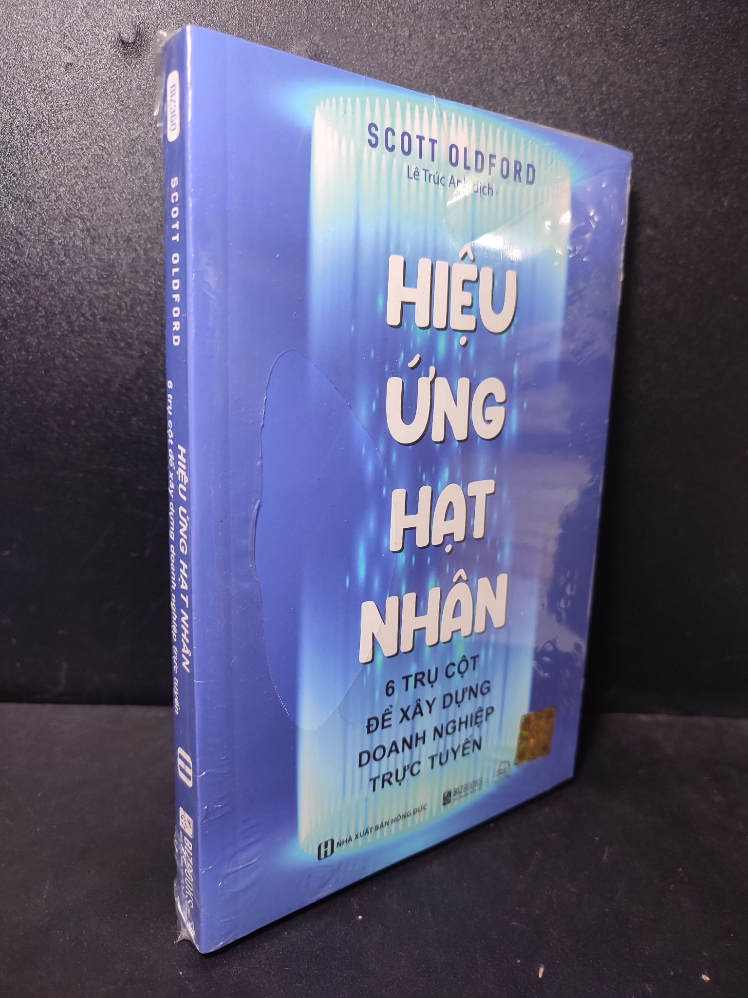 Hiệu ứng hạt nhân 6 trụ cột để xây dựng doanh nghiệp trực tuyến Scott Oldford new 100% 2512 doanh nghiệp Marketing, bán hàng (SL có thể đặt: 1 cuốn) - SÁCH ĐẠI HỌC