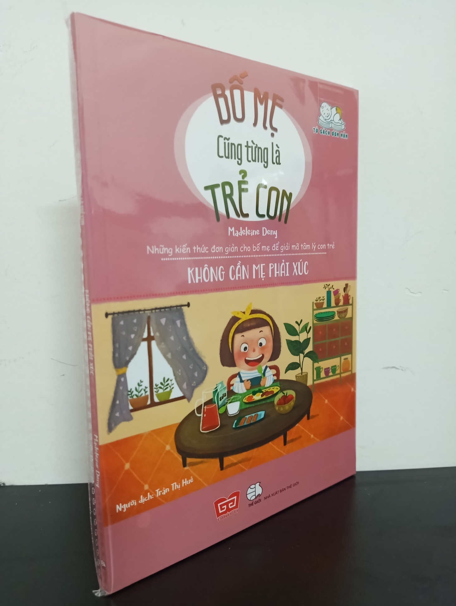 Bố Mẹ Cũng Từng Là Trẻ Con - Không Cần Mẹ Phải Xúc - Madeleine Deny Mới 100% 0603 (SL có thể đặt: 3 cuốn) - SÁCH ĐẠI HỌC