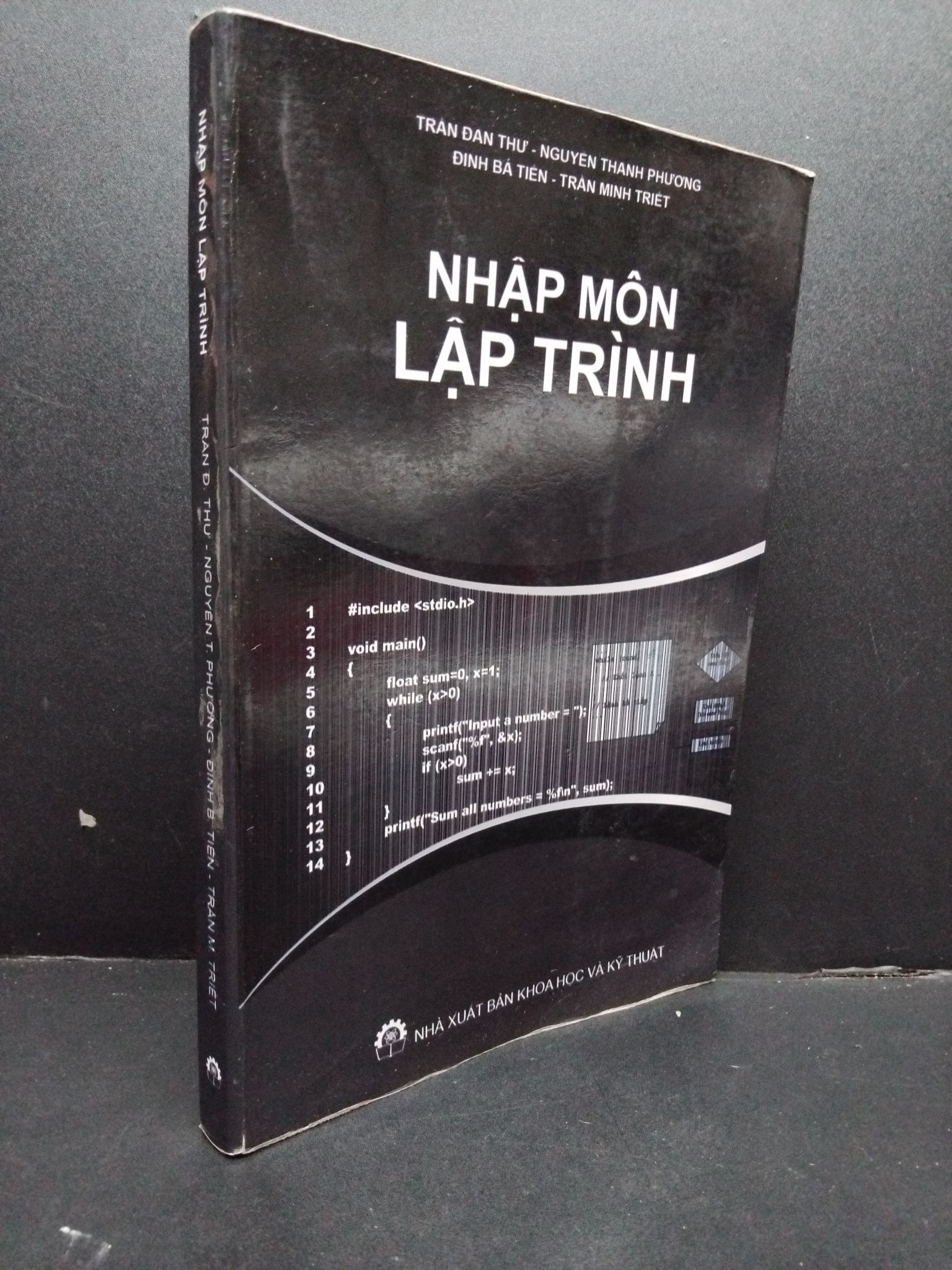 Nhập môn lập trình mới 70% bẩn bìa, ố nhẹ, tróc bìa, tróc gáy 2011 1607 Trần Đan Thư - Nguyễn Thanh Phương - Đinh Bá Tiến - Trần Minh Triết Lập trình (SL có thể đặt: 1 Cuốn) - SÁCH ĐẠI HỌC