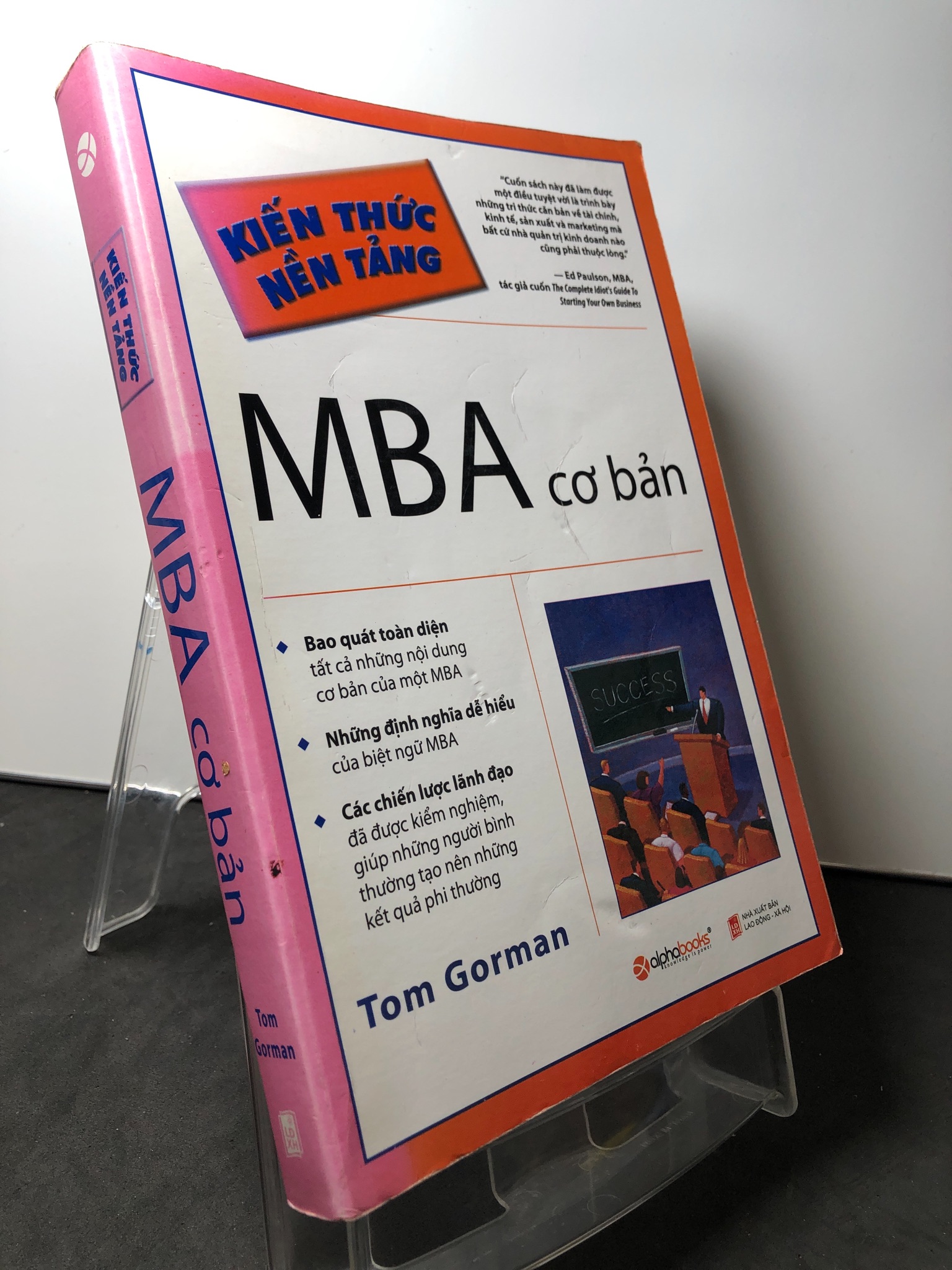 Kiến thức nền tảng MBA cơ bản 2009 mới 80% bẩn nhẹ Tom Gorman 0709 (SL có thể đặt: 1 Cuốn) - SÁCH ĐẠI HỌC