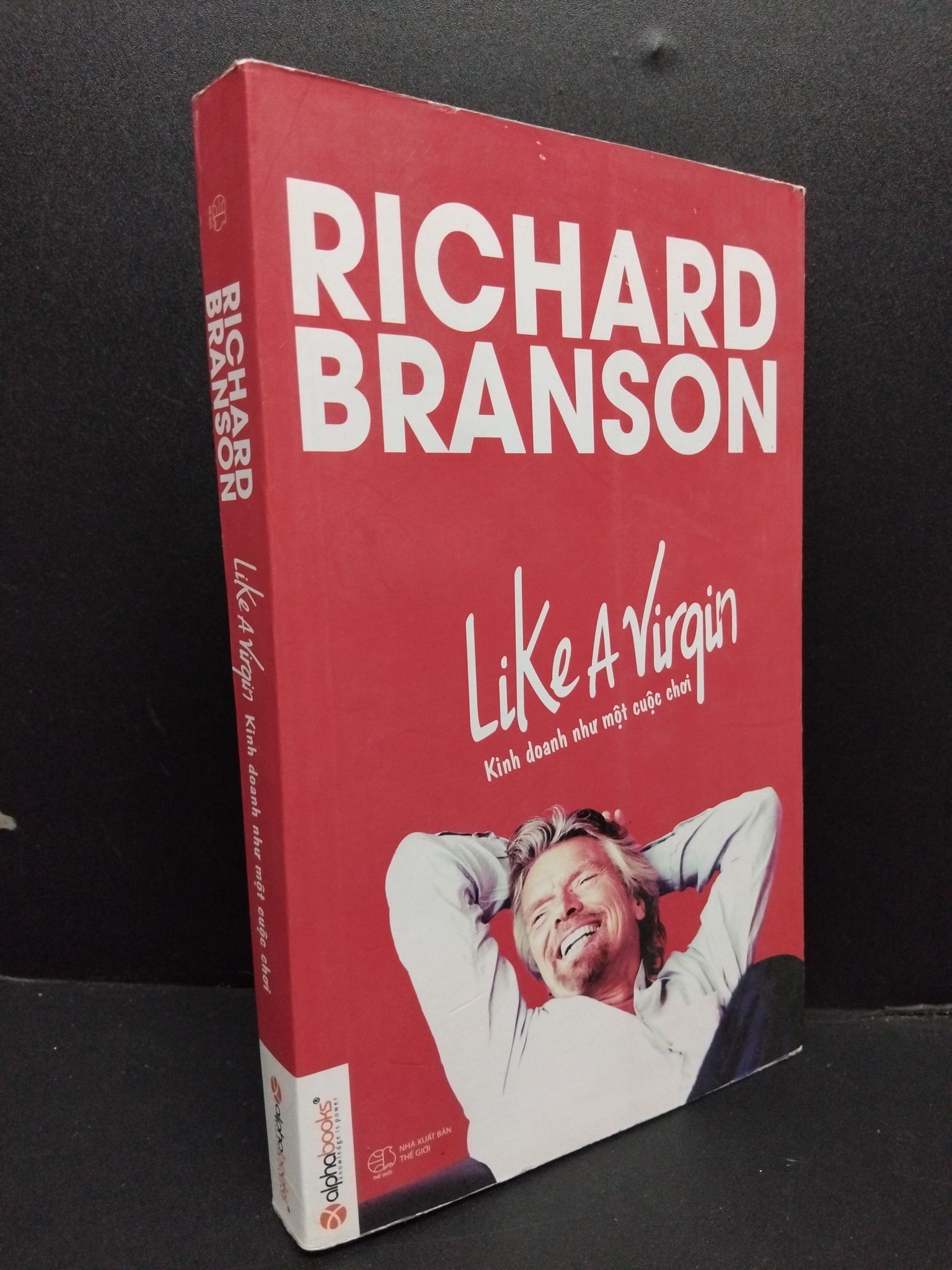 Like a Virgin kinh doanh như một cuộc chơi mới 90% 2015 0107 Richard Branson Sách tư duy, kỹ năng sống (SL có thể đặt: 1 Cuốn) - SÁCH ĐẠI HỌC