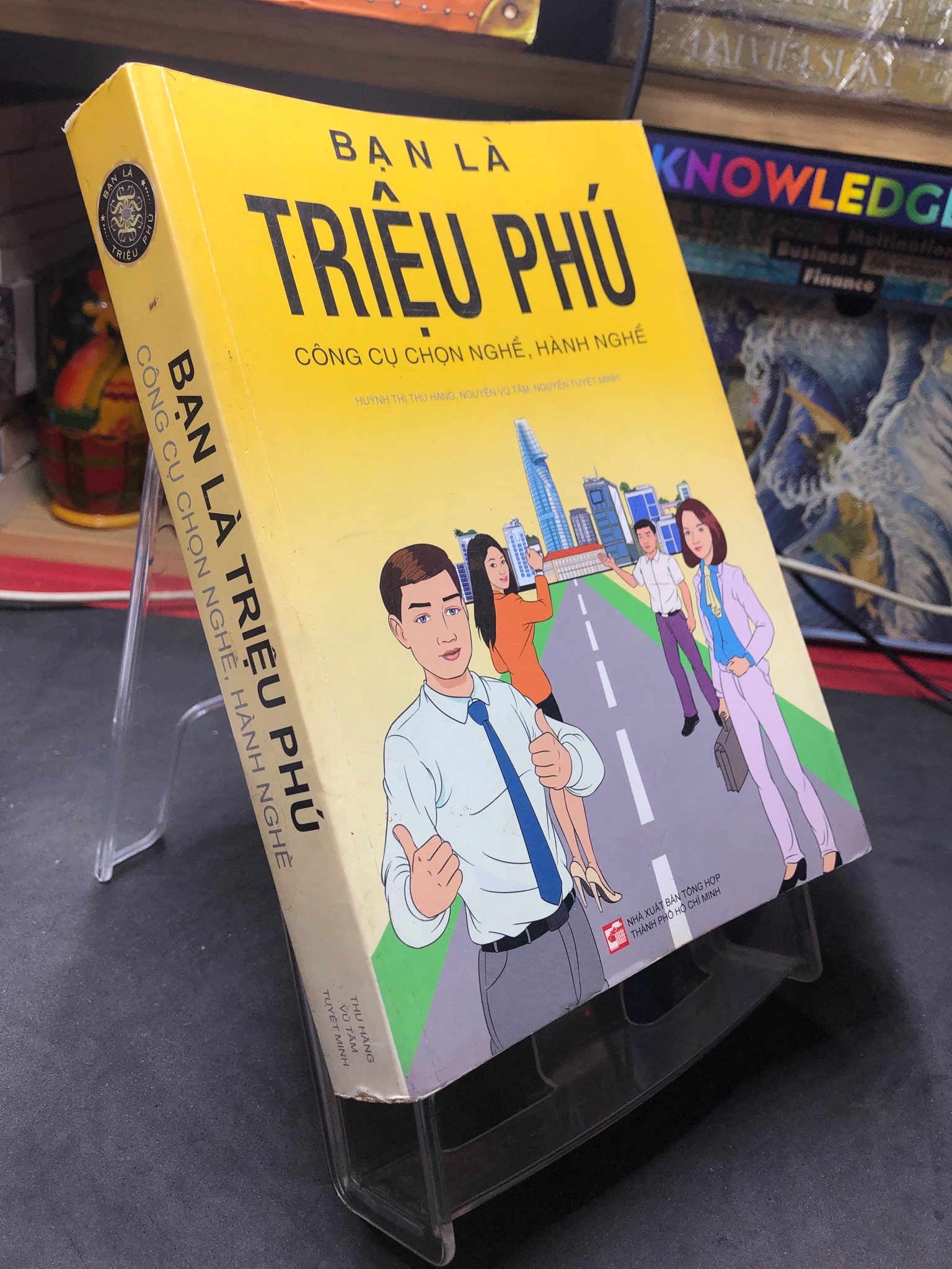 Bạn là triệu phú công cụ chọn nghề, hành nghề 2015 mới 80% ố bẩn nhẹ Thu Hằng, Vũ Tâm và Tuyết Minh 2006 Sách tư duy, kỹ năng sống (SL có thể đặt: 1 Cuốn) - SÁCH ĐẠI HỌC