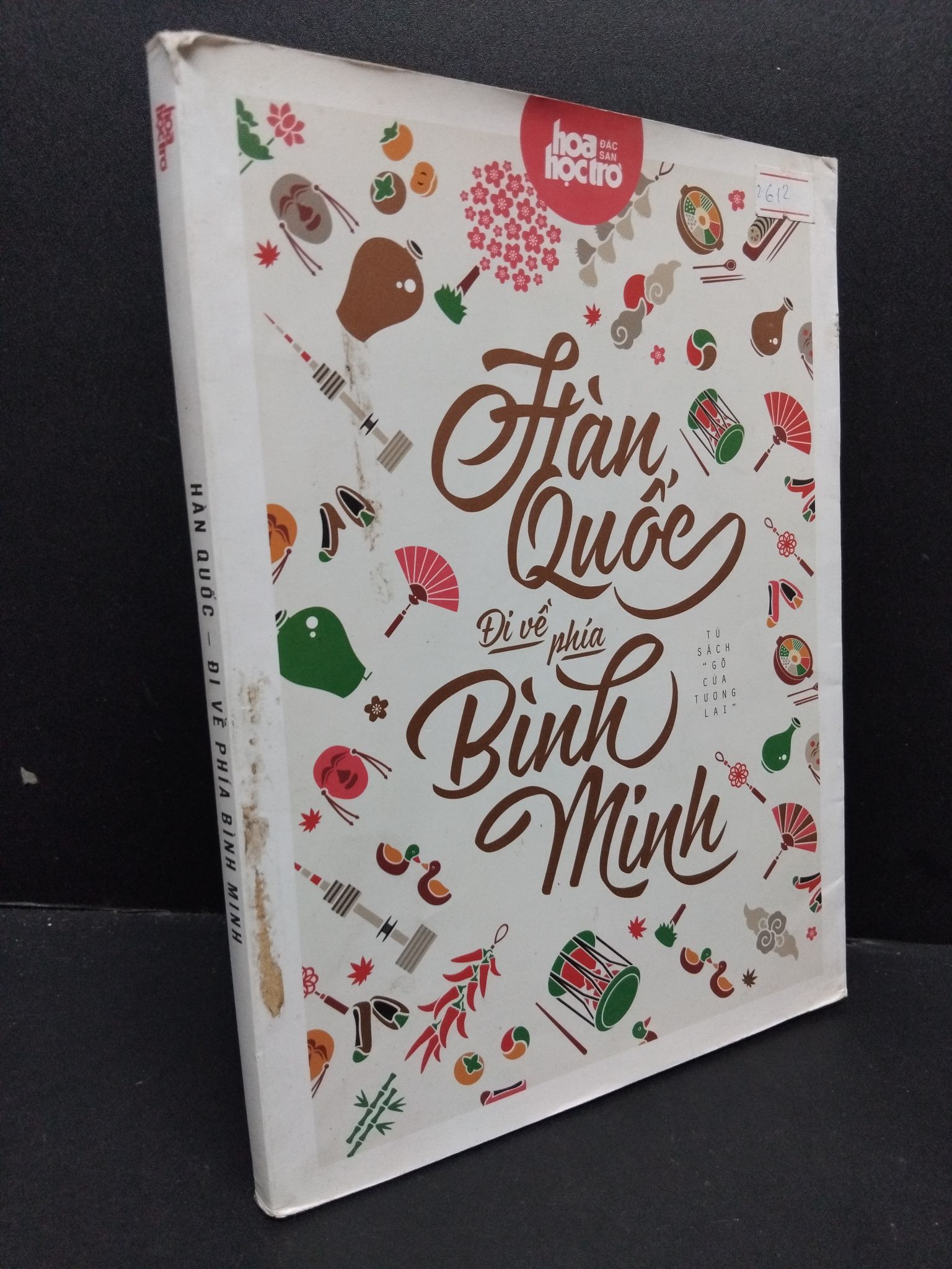 Hàn Quốc - Đi về phía bình minh mới 80% ố nhẹ 2015 1209 Hoa học trò Sách tư duy, kỹ năng sống (SL có thể đặt: 1 Cuốn) - SÁCH ĐẠI HỌC