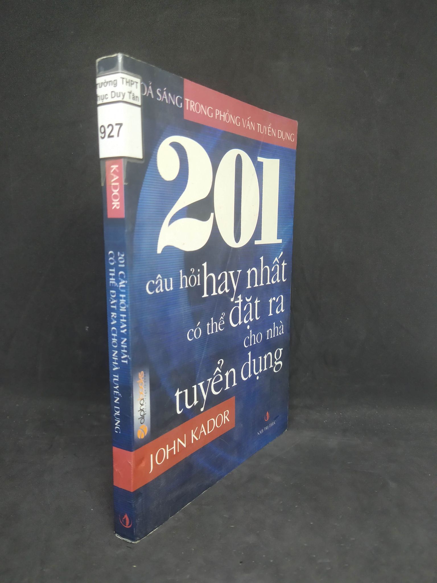 201 câu hỏi hay nhất có thể đặt ra cho nhà tuyển dụng mới 90% 0103 (SL có thể đặt: 1 Cuốn) - SÁCH ĐẠI HỌC
