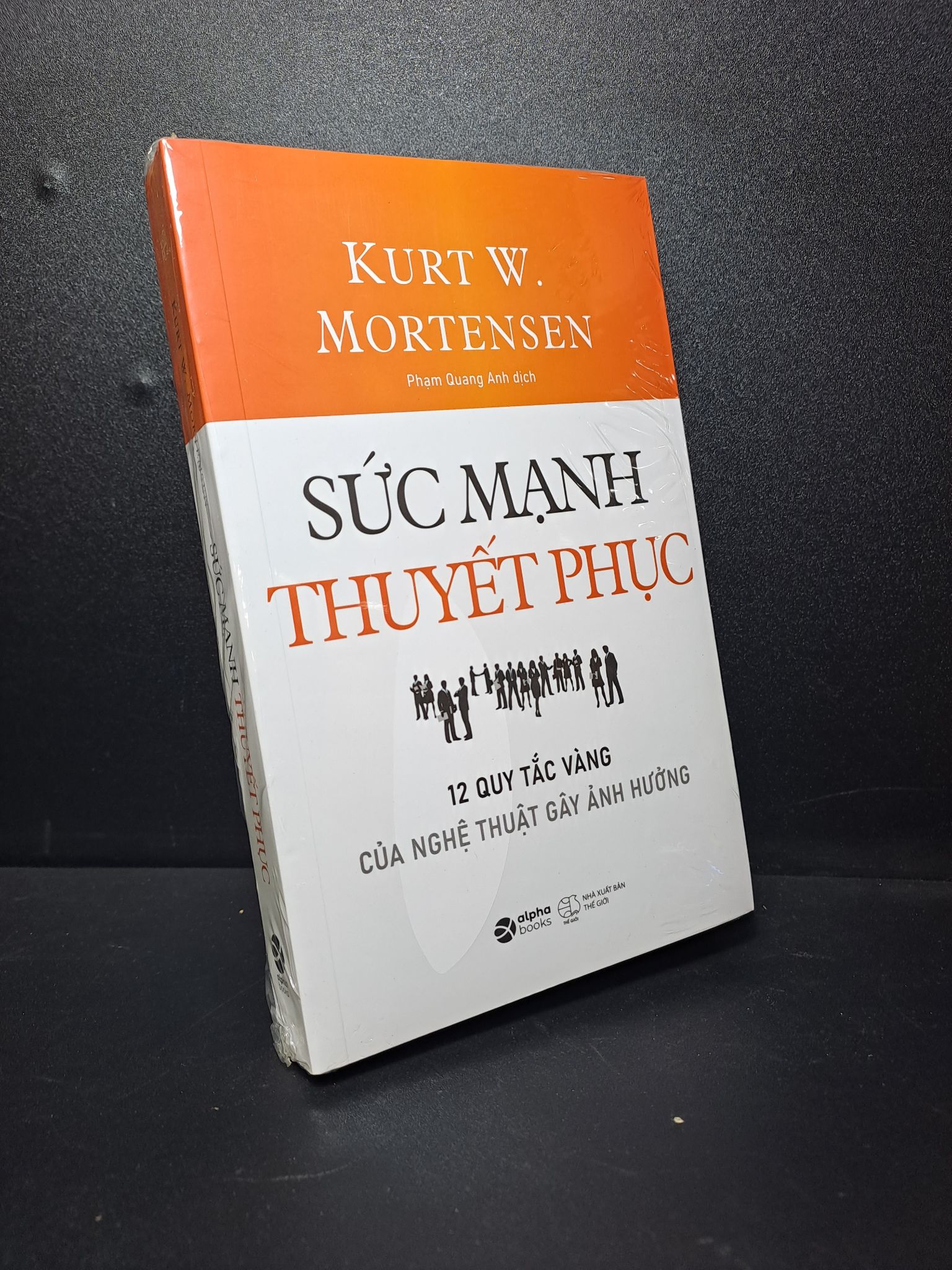 Sức mạnh thuyết phục Kurt W. MORTENSEN mới 100% 2409 (SL có thể đặt: 1 Cuốn) - SÁCH ĐẠI HỌC