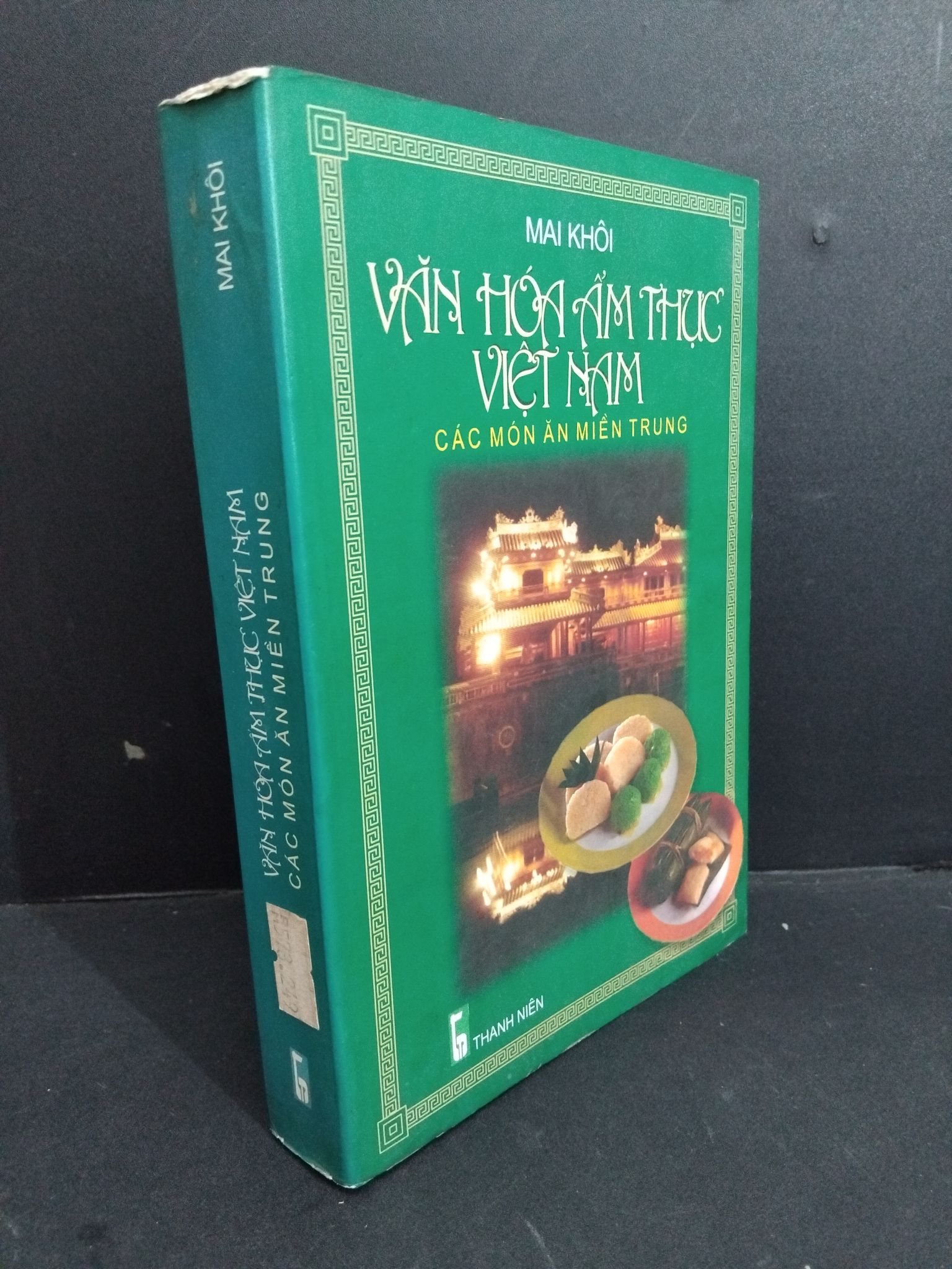 Văn hóa ẩm thực Việt Nam các món ăn miền Trung mới 70% bẩn bìa, ố, tróc gáy, bung gáy 2001 2811 Mai Khôi Sách nấu ăn (SL có thể đặt: 1 Cuốn) - SÁCH ĐẠI HỌC