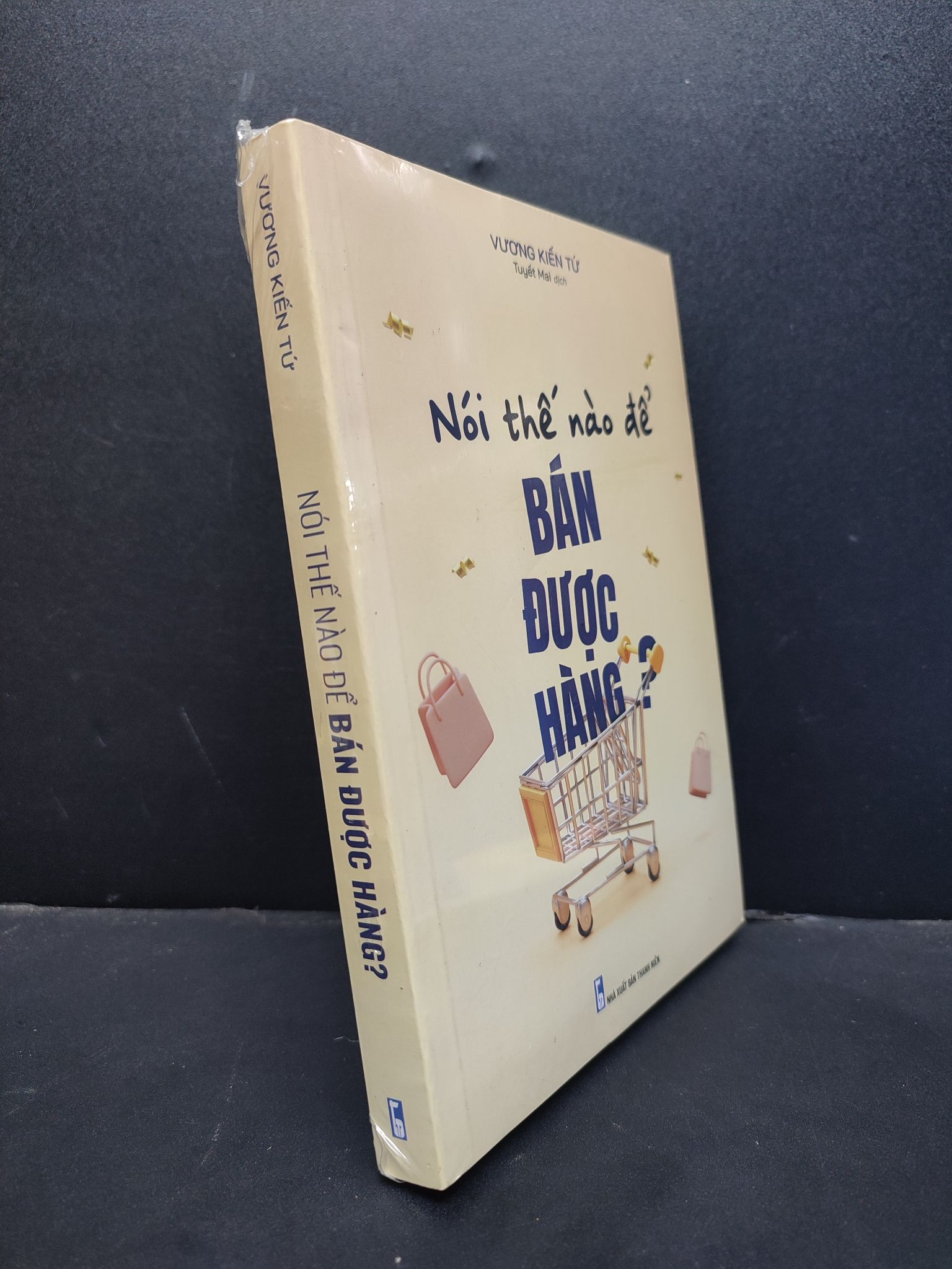 Nói Thế Nào Để Bán Được Hàng? mới 100% 1906 Vương Kiến Tứ Sách tư duy, kỹ năng sống (SL có thể đặt: 1 Cuốn) - SÁCH ĐẠI HỌC