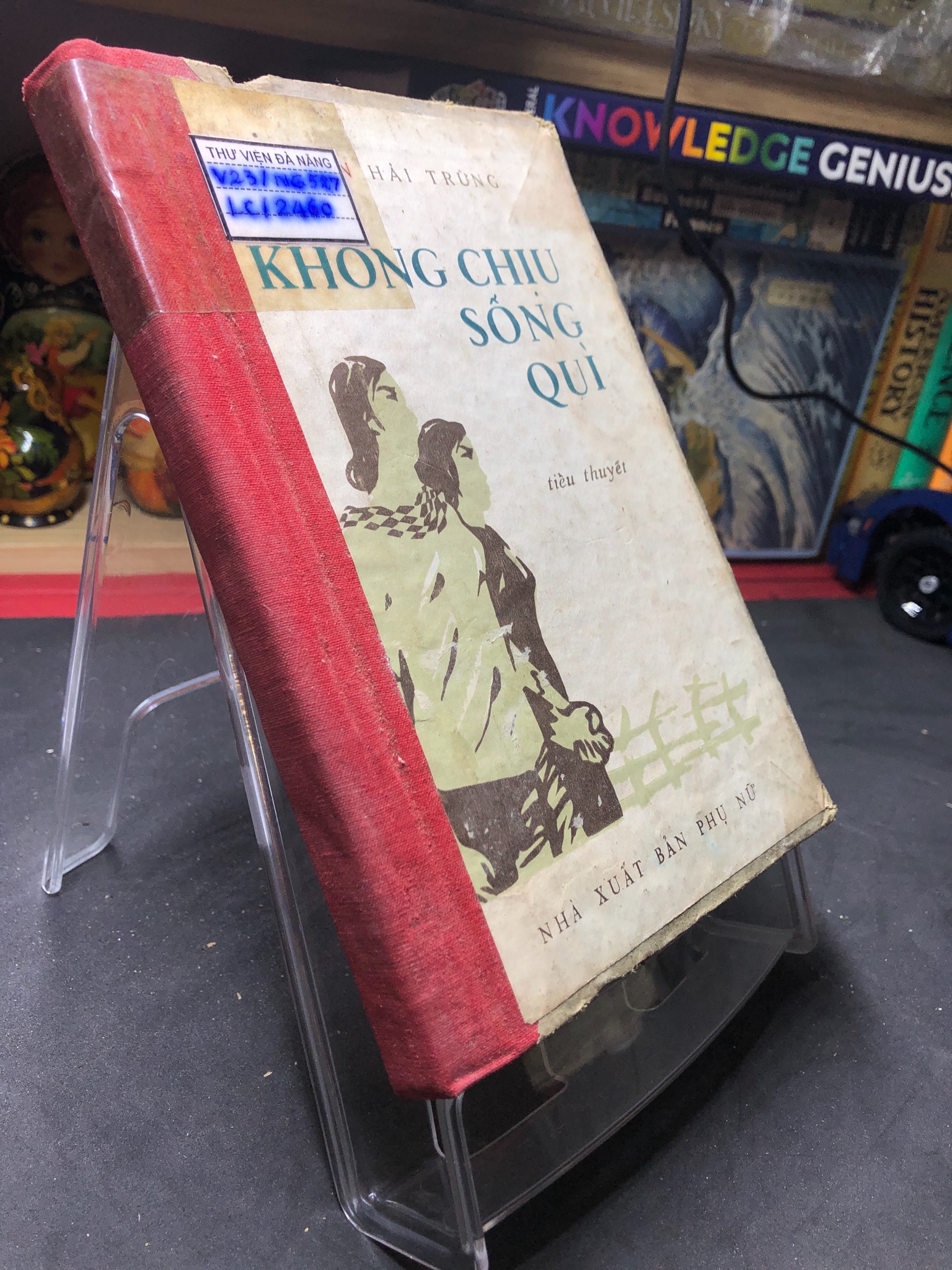 Không chịu sống quỳ 1973 mới 60% ố bẩn bìa cứng Nguyễn Hải Trừng 0906 (SL có thể đặt: 1 Cuốn) - SÁCH ĐẠI HỌC