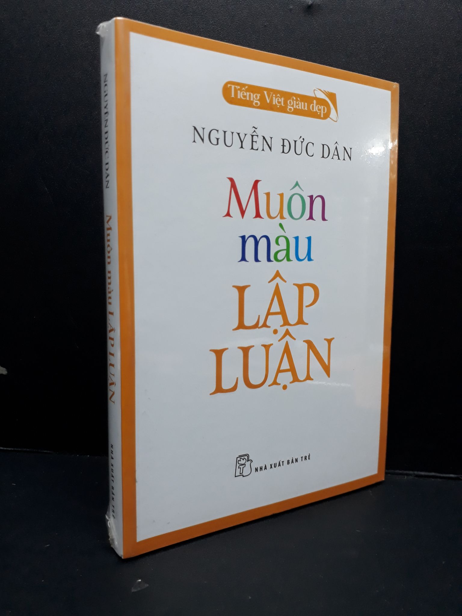 Muôn màu lập luận mới 100% 2809 Nguyễn Đức Dân Sách tư duy, kỹ năng sống (SL có thể đặt: 1 Cuốn) - SÁCH ĐẠI HỌC