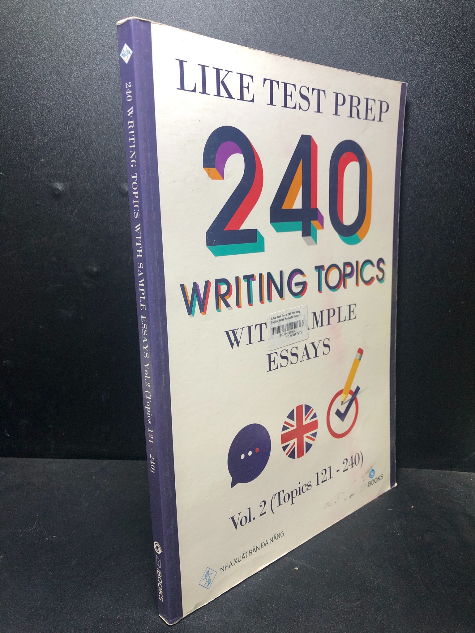240 Writing topics with sample essays vol.2 năm 2017 mới 80% bẩn ố nhẹ 2811 Sách ngoại văn (SL có thể đặt: 1 Cuốn) - SÁCH ĐẠI HỌC