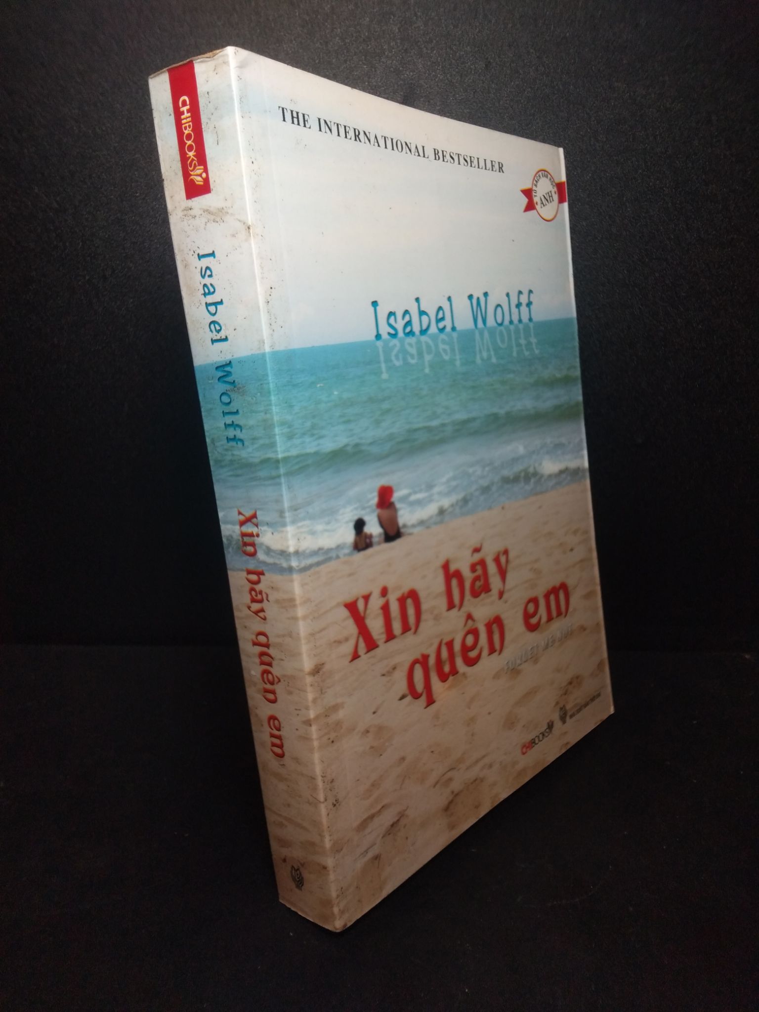 Xin hãy quên em Isabel Wolff 2011 mới 60% ố nhẹ, bẩn bìa 0710 Sách ngoại văn (SL có thể đặt: 1 Cuốn) - SÁCH ĐẠI HỌC