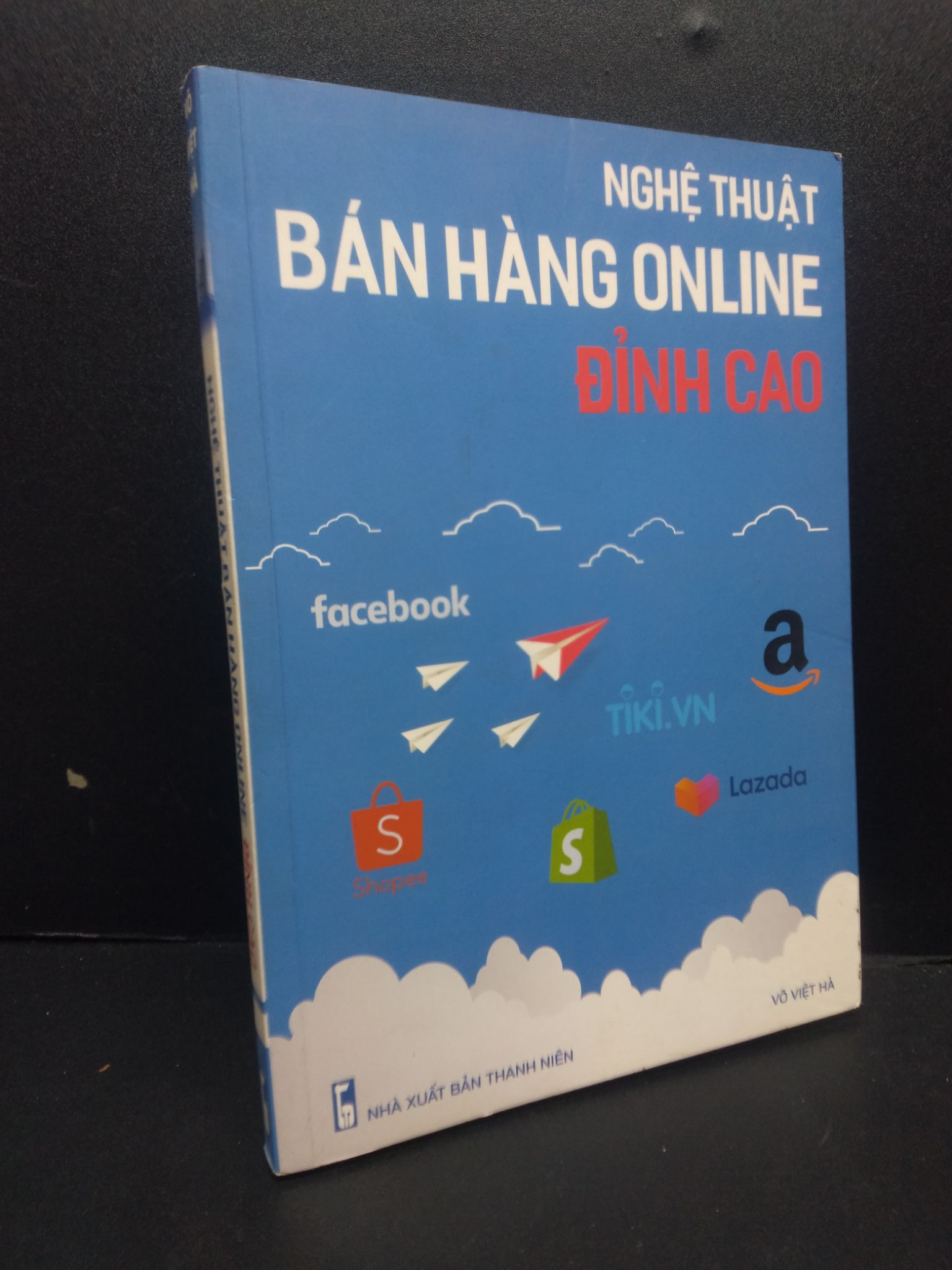 Nghệ Thuật Bán Hàng Online Đỉnh Cao mới 80% ố nhẹ 2020 2105 Võ Việt Hà Sách tư duy, kỹ năng sống (SL có thể đặt: 2 Cuốn) - SÁCH ĐẠI HỌC