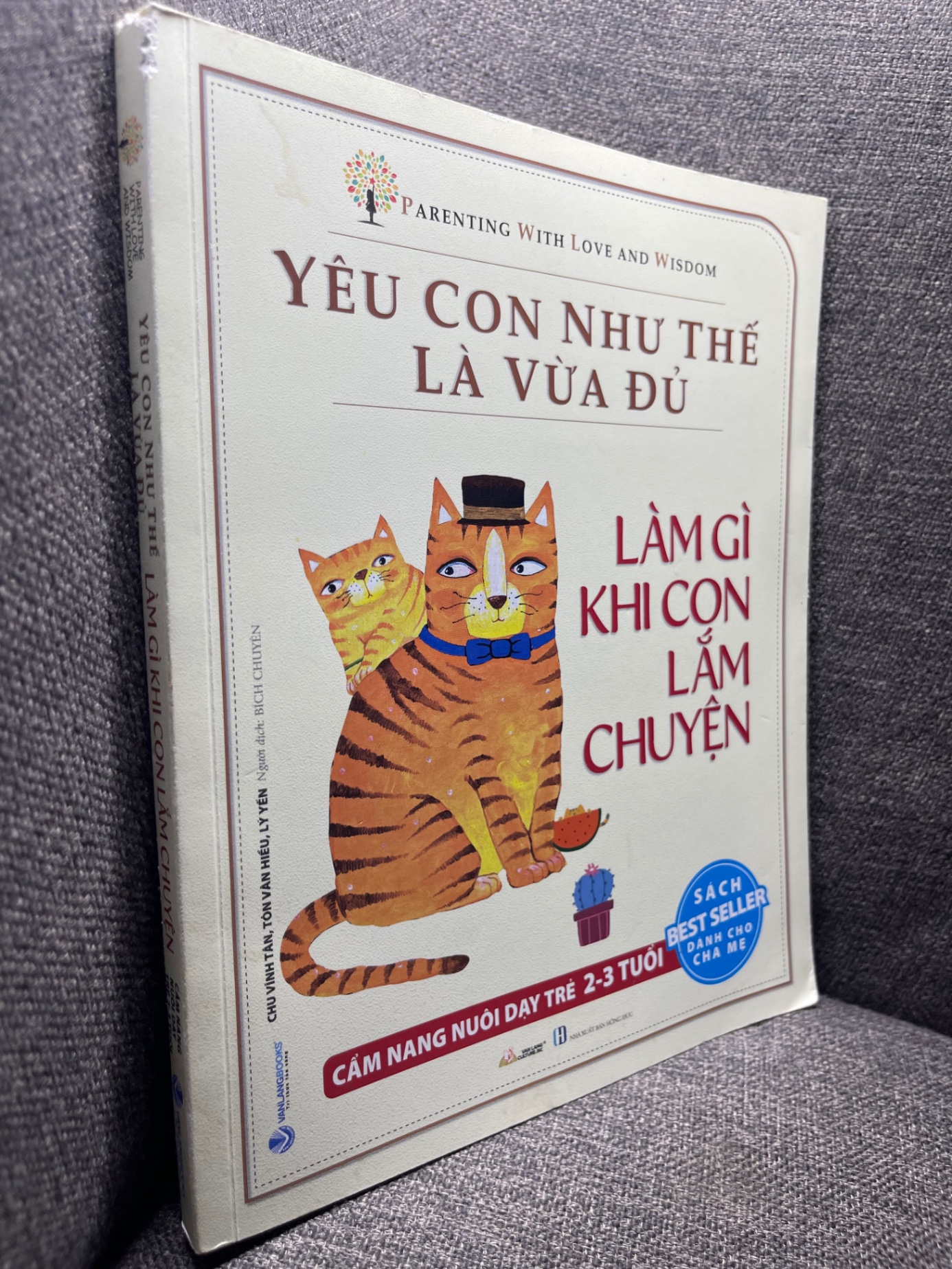 Làm gì khi con lắm chuyện Parenting with love and wisdom 2022 mới 90% 1704 Cẩm nang làm cha mẹ (SL có thể đặt: 1 Cuốn) - SÁCH ĐẠI HỌC