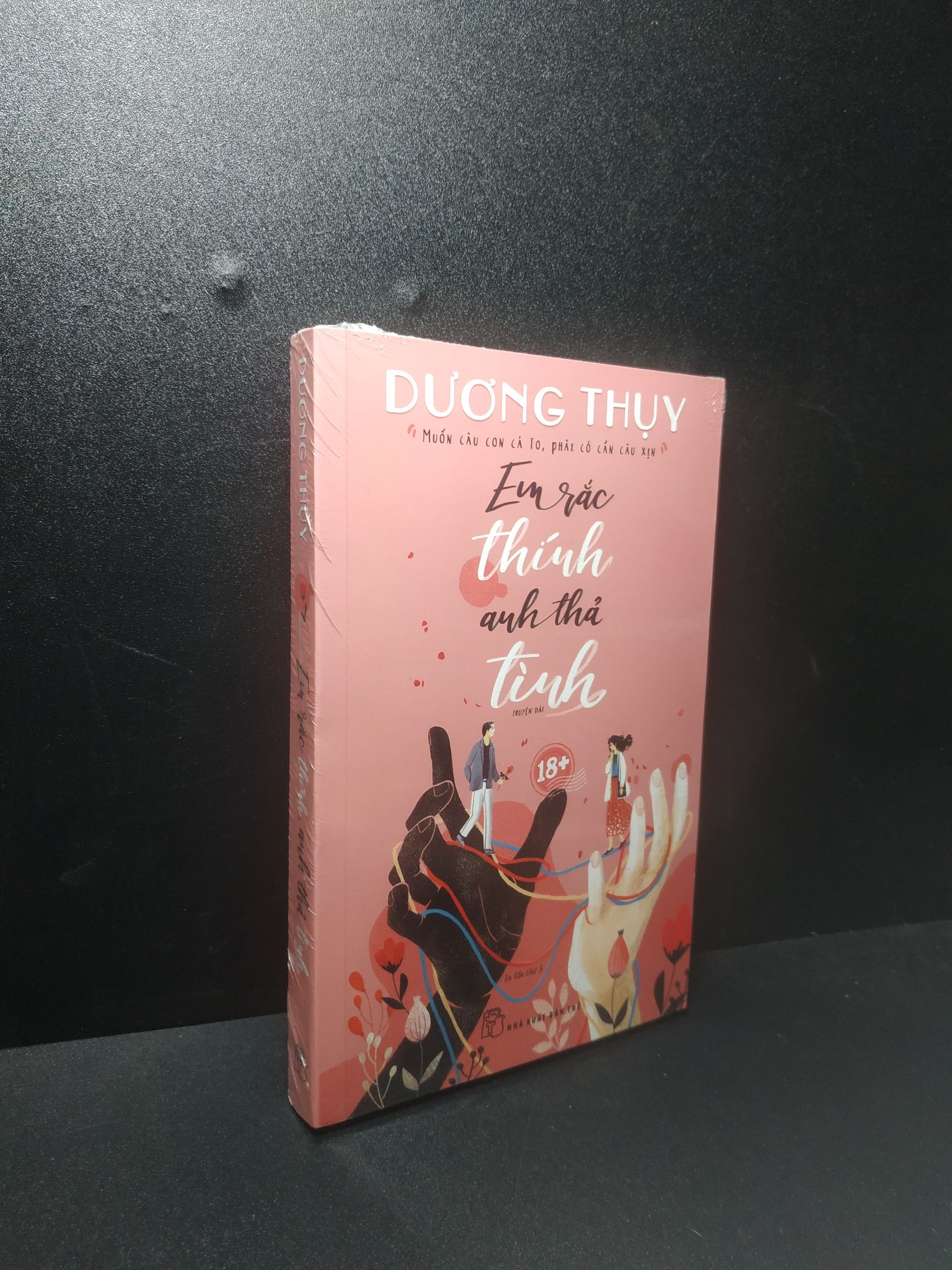 Em Rắc Thính, Anh Thả Tình - Dương Thuỵ New 100% 2707 (SL có thể đặt: 1 cuốn) - SÁCH ĐẠI HỌC