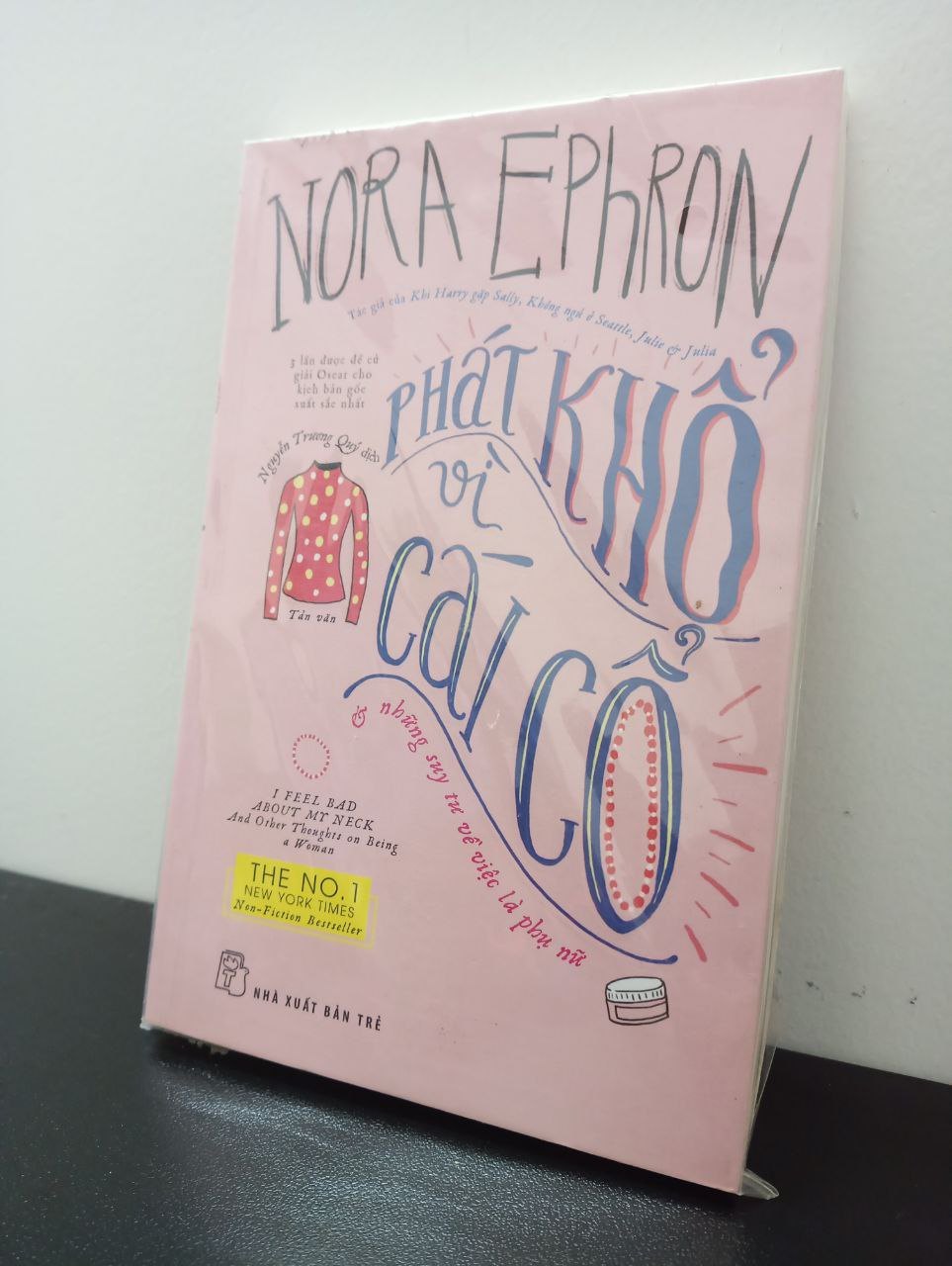 Phát Khổ Vì Cái Cổ Nora Ephron New 100% 2802 (SL có thể đặt: 1 cuốn) - SÁCH ĐẠI HỌC