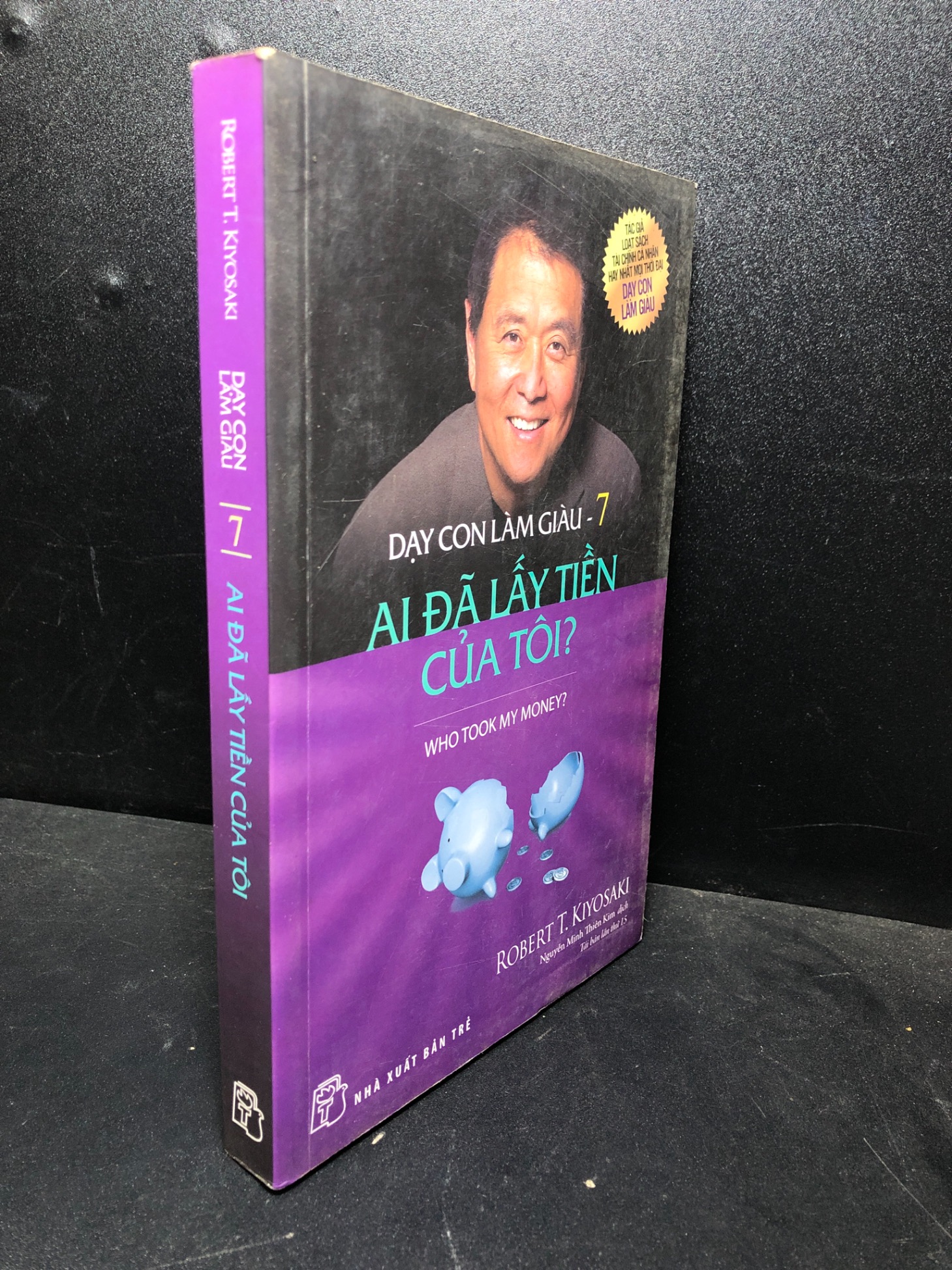 Dạy con làm giàu tập 7 ai đã lấy tiền của tôi 2017 Robert T Kiyosaki mới 80% ố , bẩn nhẹ (kinh tế) 0101 Nhân vật, bài học kinh doanh (SL có thể đặt: 1 Cuốn) - SÁCH ĐẠI HỌC