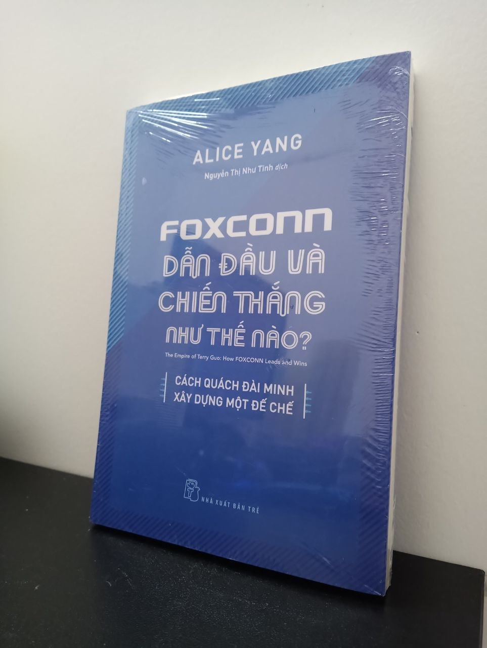 Foxconn Dẫn Đầu Và Chiến Thắng Như Thế Nào - Alice Yang New 100% 1403 (SL có thể đặt: 1 cuốn) - SÁCH ĐẠI HỌC