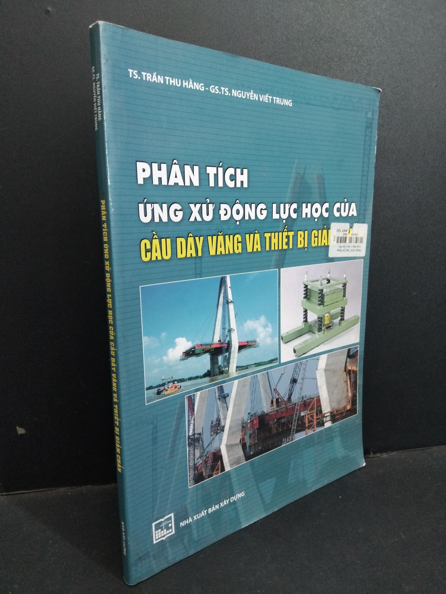 Phân tích ứng xử động lực học của cầu dây văng và thiết bị giảm chấn mới 80% ố bẩn 2015 0612 TS.Trần Thu Hằng Sách chuyên môn (SL có thể đặt: 2 Cuốn) - SÁCH ĐẠI HỌC