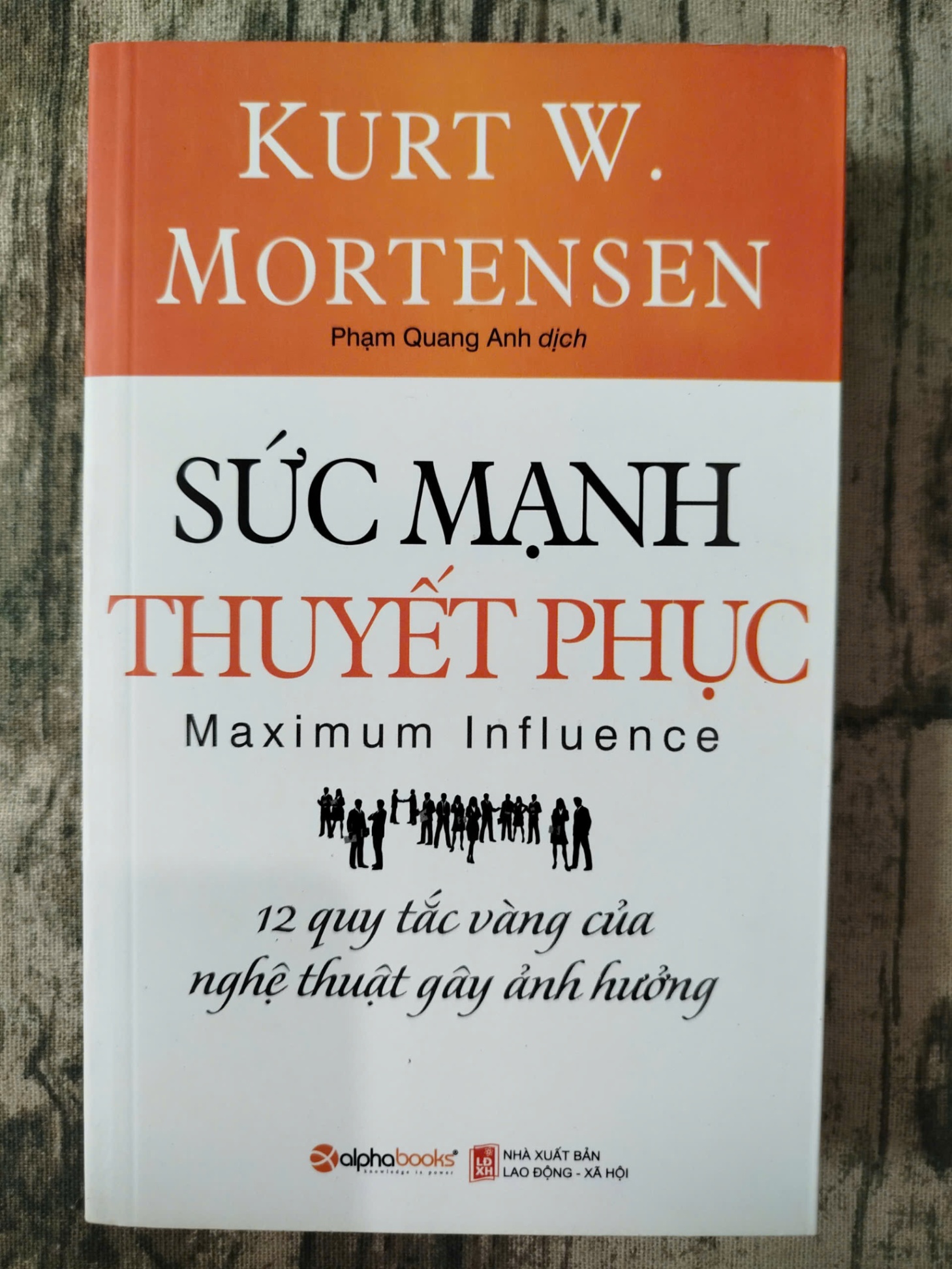 Sức mạnh thuyết phục Kurt W.Mortensen 1908 Sách tư duy, kỹ năng sống (SL có thể đặt: 2 Cuốn) - SÁCH ĐẠI HỌC