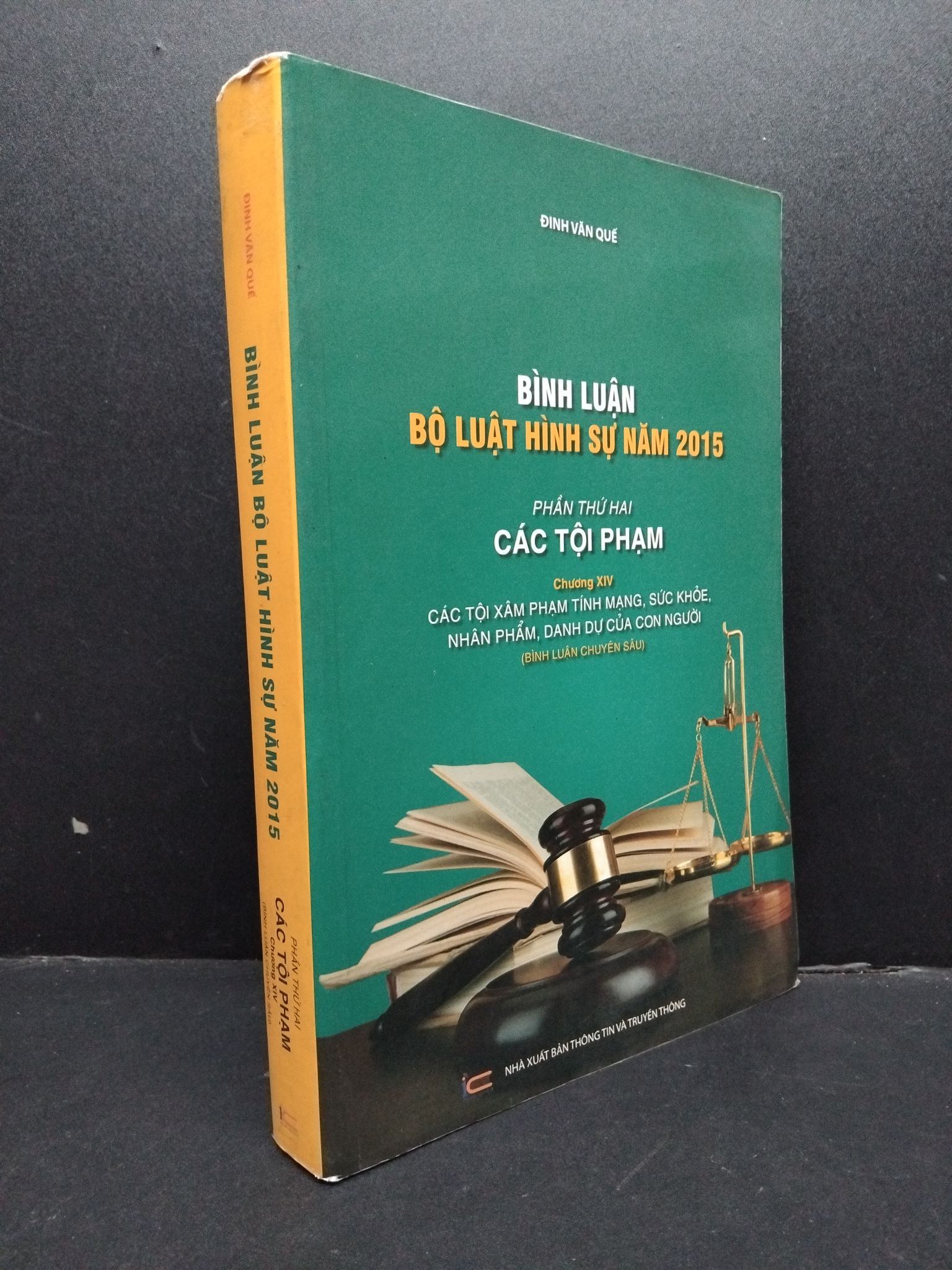 Bình luận bộ luật hình sự năm 2015 phần thứ 2 các tội phạm chương XIV mới 80% bẩn ố ẫm nhẹ 2606 Đinh Văn Quế Luật, văn bản luật (SL có thể đặt: 1 Cuốn) - SÁCH ĐẠI HỌC