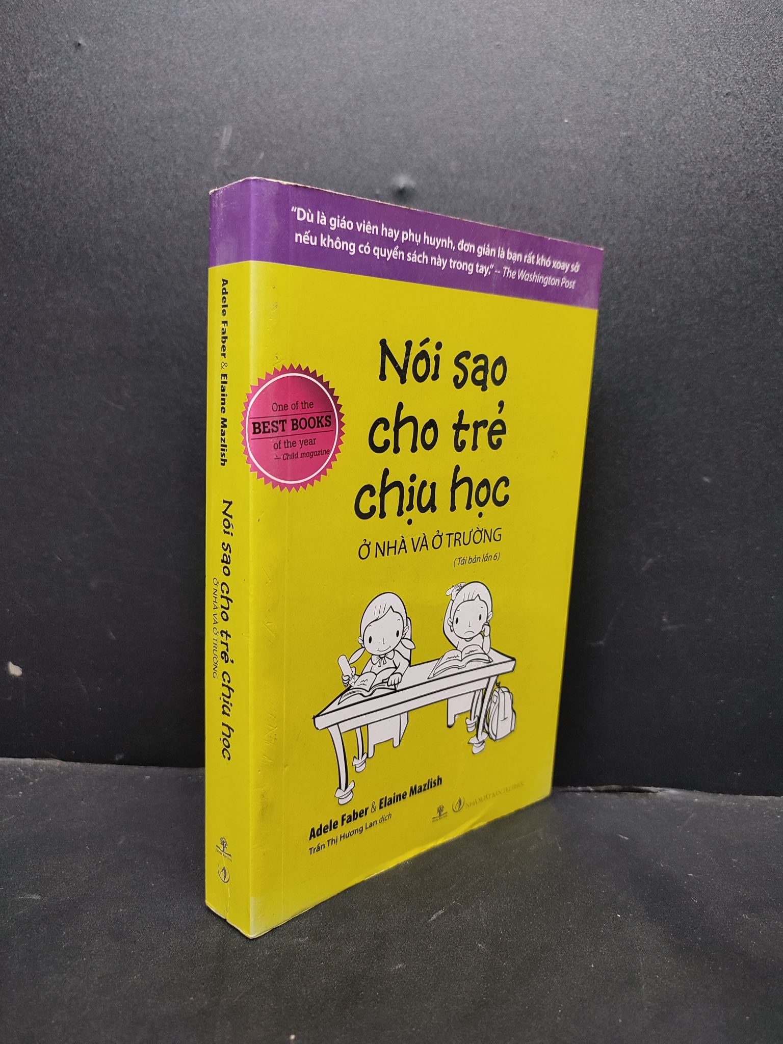 Nói Sao Cho Trẻ Chịu Học Ở Nhà Và Ở Trường mới 80% ố vàng 2017 1406 Adele Faber & Alaine Mazlish Sách tư duy, kỹ năng sống (SL có thể đặt: 2 Cuốn) - SÁCH ĐẠI HỌC