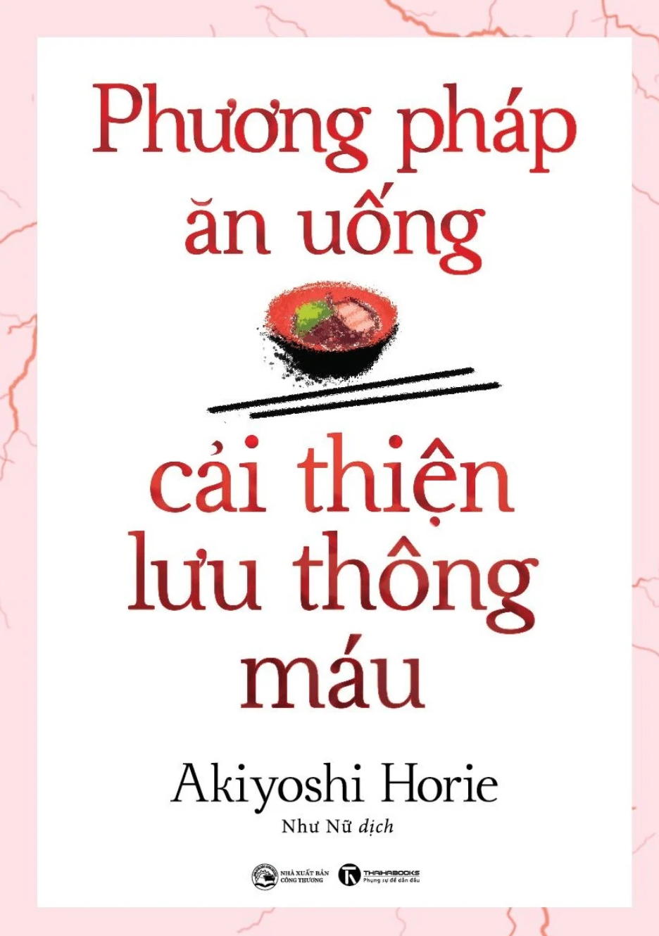 Phương pháp ăn uống cải thiện lưu thông máu - Akiyoshi Horie 2021 New 100% Q7-0810 (SL có thể đặt: 1 Cuốn) - SÁCH ĐẠI HỌC