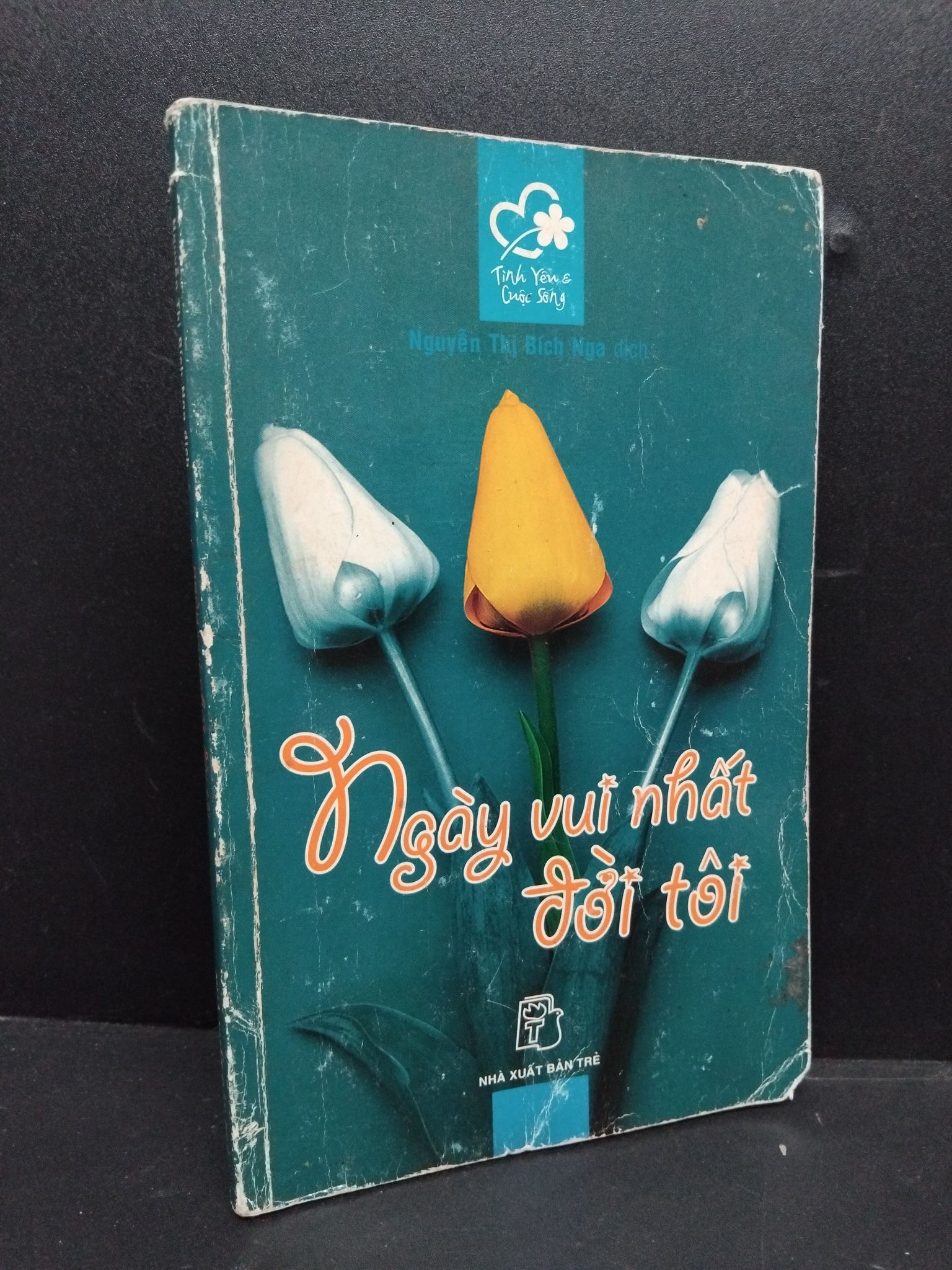 Ngày vui nhất đời tôi mới 70% ố bẩn 2004 1008 Tình yêu cuộc sống (SL có thể đặt: 1 Cuốn) - SÁCH ĐẠI HỌC