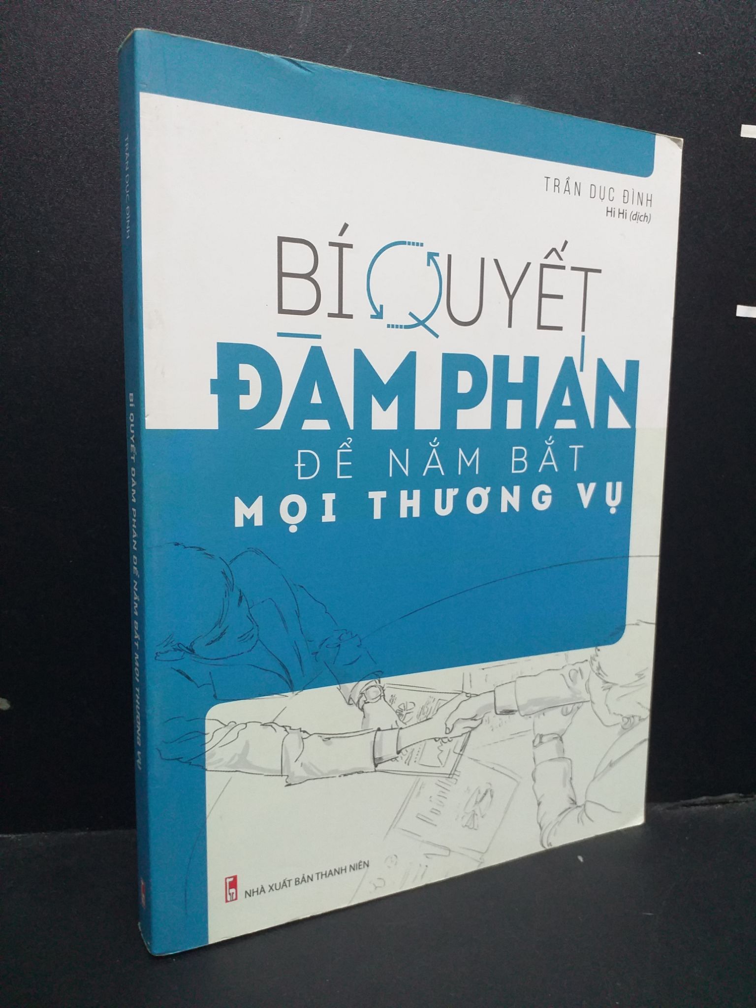 Bí Quyết Đàm Phán Để Nắm Bắt Mọi Thương Vụ mới 90% bẩn nhẹ 2019 0107 Trần Dục Đình Sách tư duy, kỹ năng sống (SL có thể đặt: 2 Cuốn) - SÁCH ĐẠI HỌC