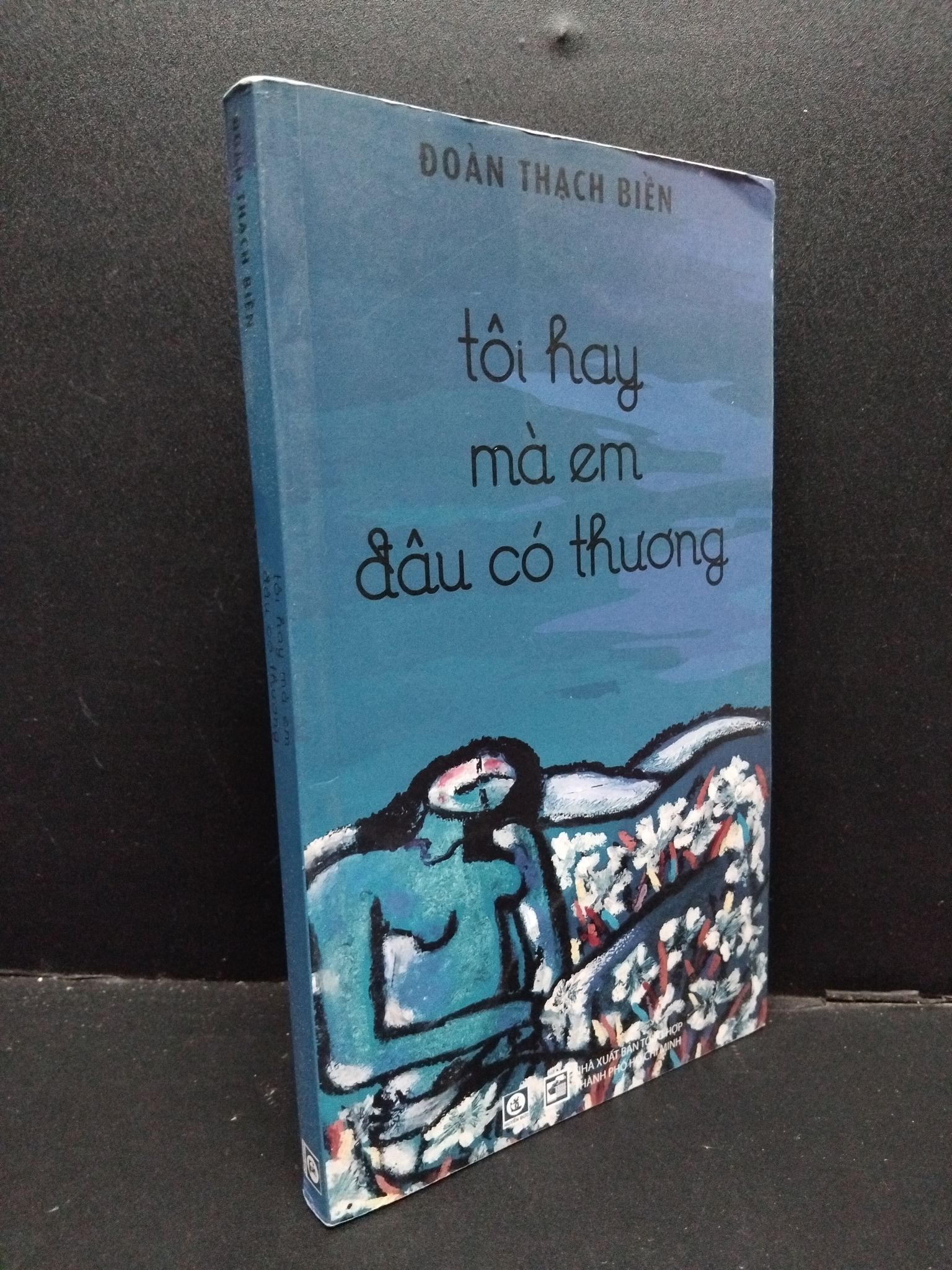 Tôi hay mà em đâu có thương Đoàn Thạch Biền mới 90% bẩn nhẹ 2021 1309 (SL có thể đặt: 1 Cuốn) - SÁCH ĐẠI HỌC